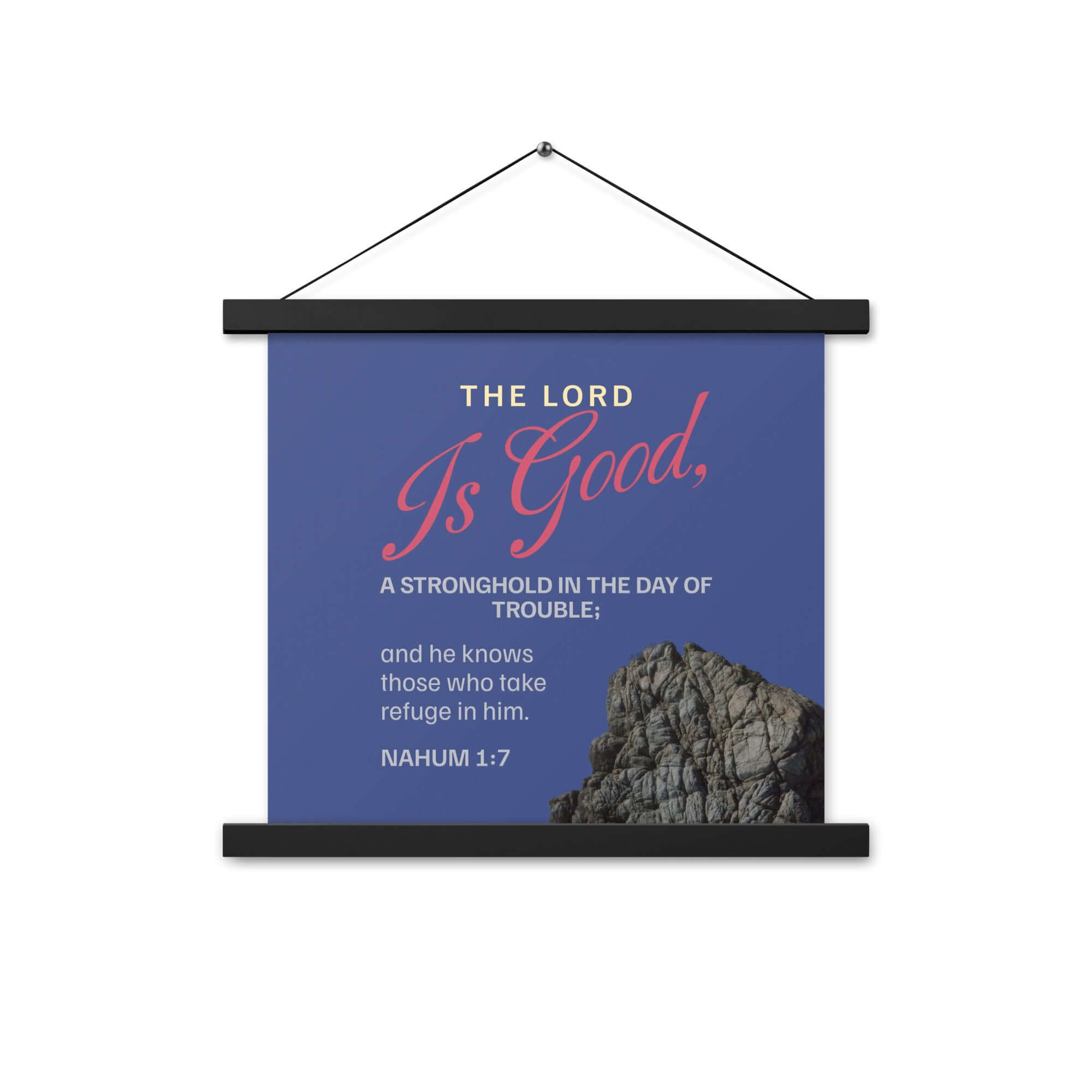Nahum 1:7 Bible Verse, The LORD is good Enhanced Matte Paper Poster With Hanger Wall Art
