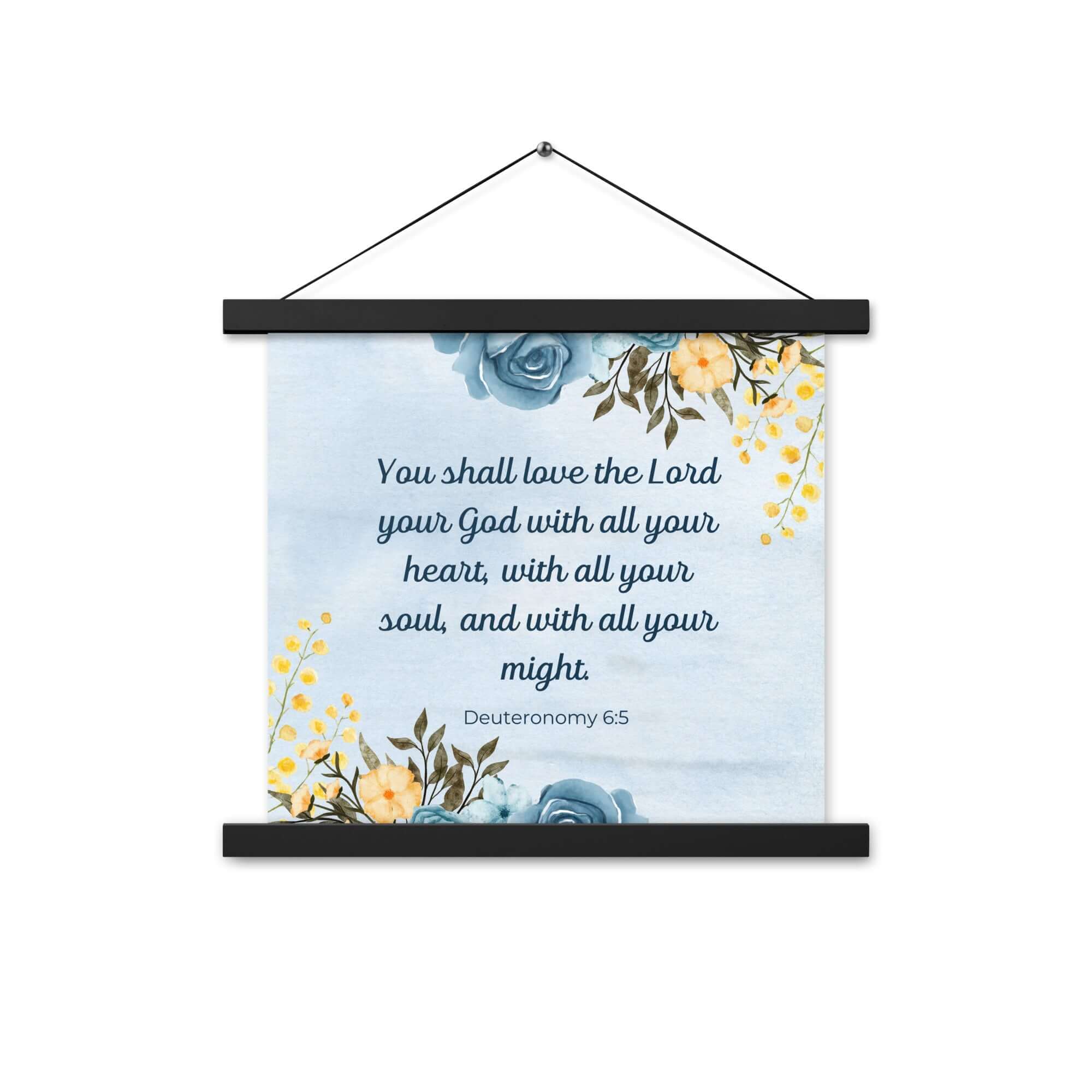 Deuteronomy 6:5 Bible Verse, You shall love Enhanced Matte Paper Poster With Hanger Wall Art