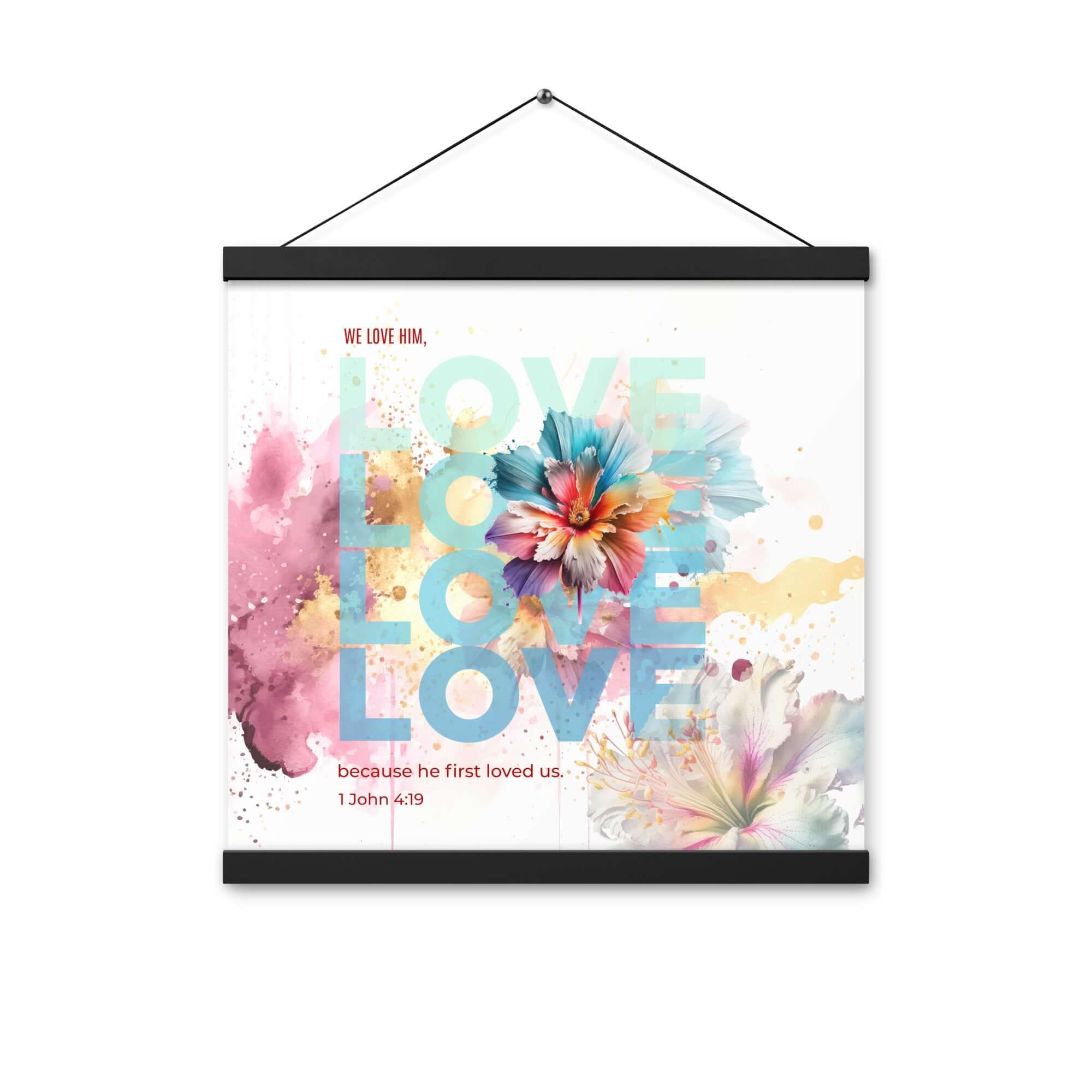 1 John 4:19 Bible Verse, We Love Him Enhanced Matte Paper Poster With Hanger Wall Art