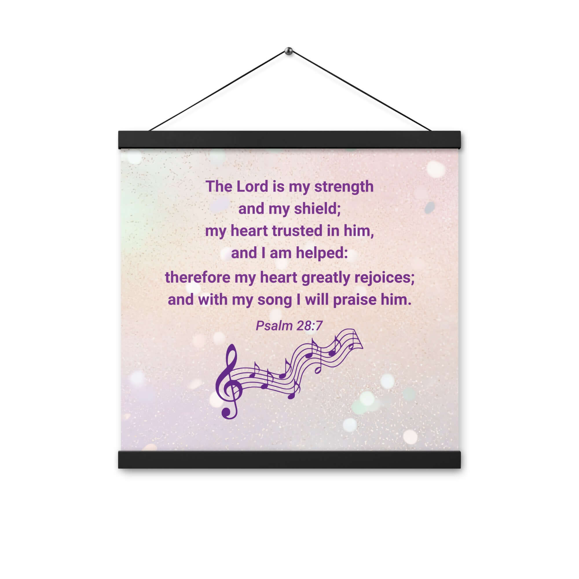 Psalm 28:7 Bible Verse, I will praise Him Enhanced Matte Paper Poster With Hanger Wall Art