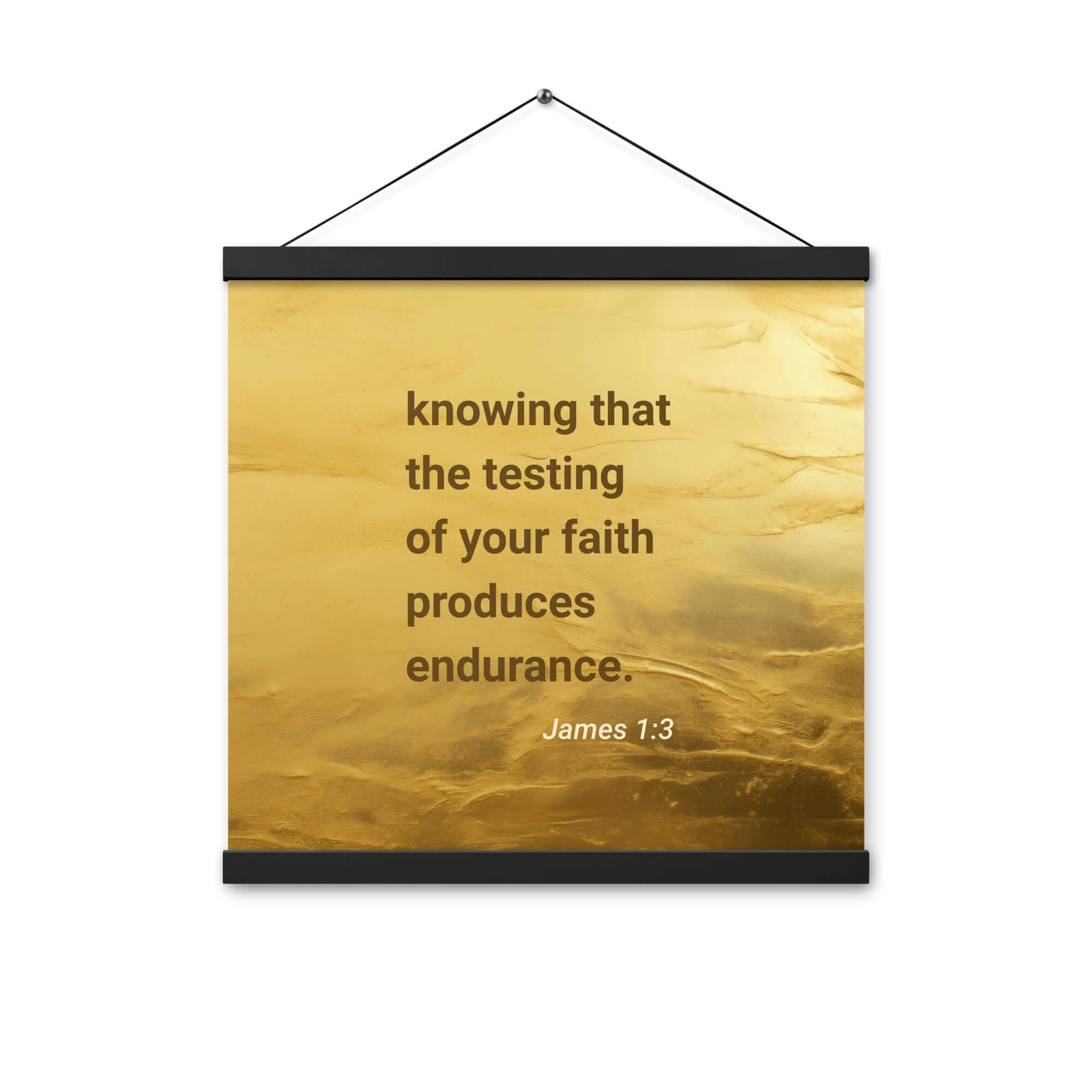 James 1:3 Bible Verse, testing of your faith Enhanced Matte Paper Poster With Hanger Wall Art
