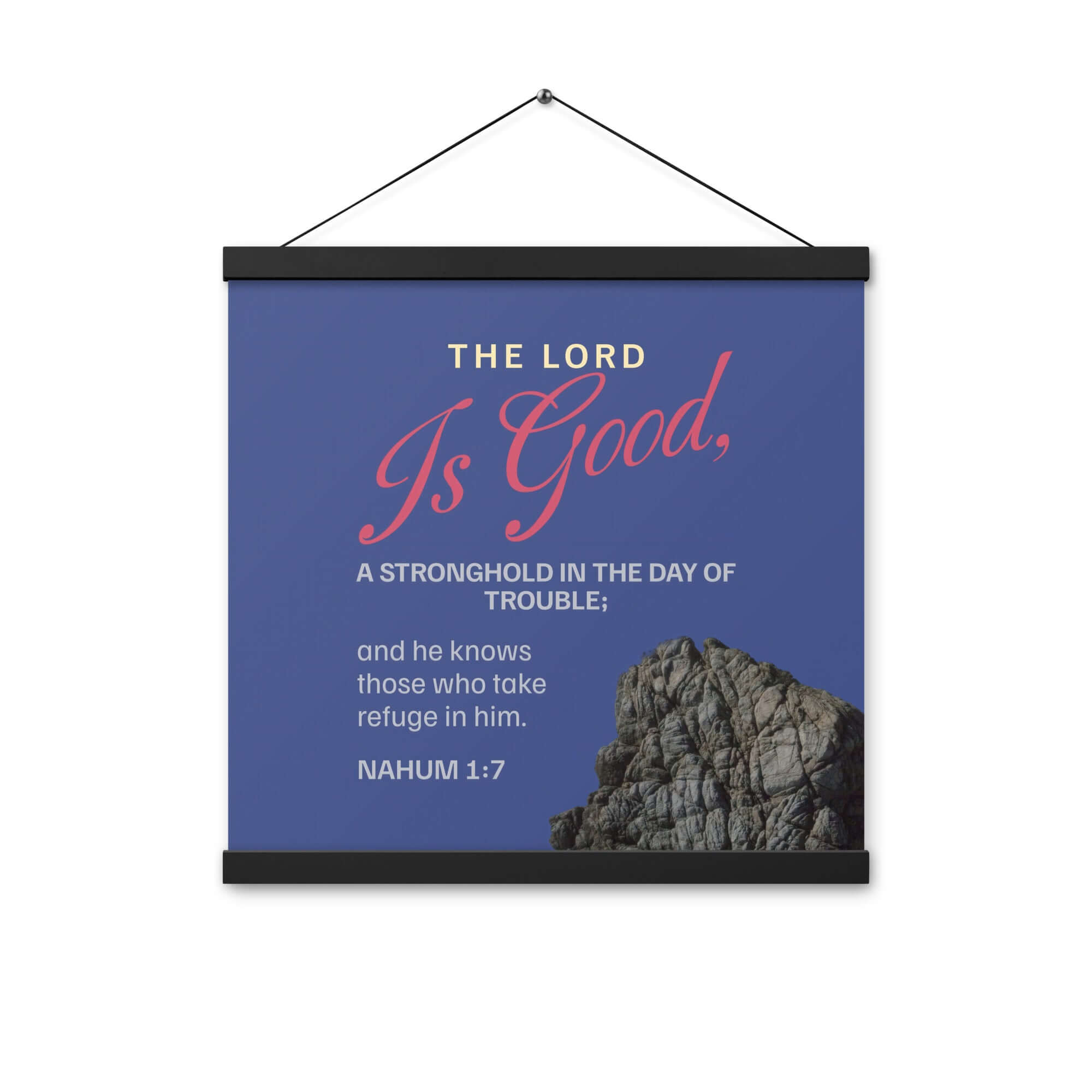 Nahum 1:7 Bible Verse, The LORD is good Enhanced Matte Paper Poster With Hanger Wall Art