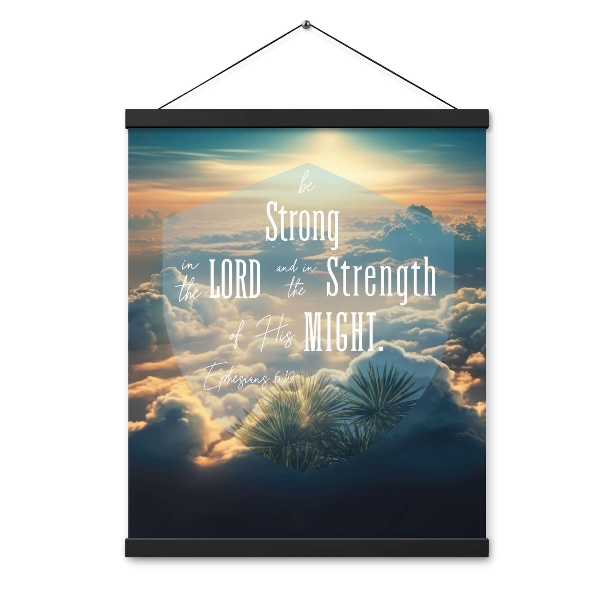 Ephesians 6:10 Bible Verse, be strong in the Lord Enhanced Matte Paper Poster With Hanger Wall Art