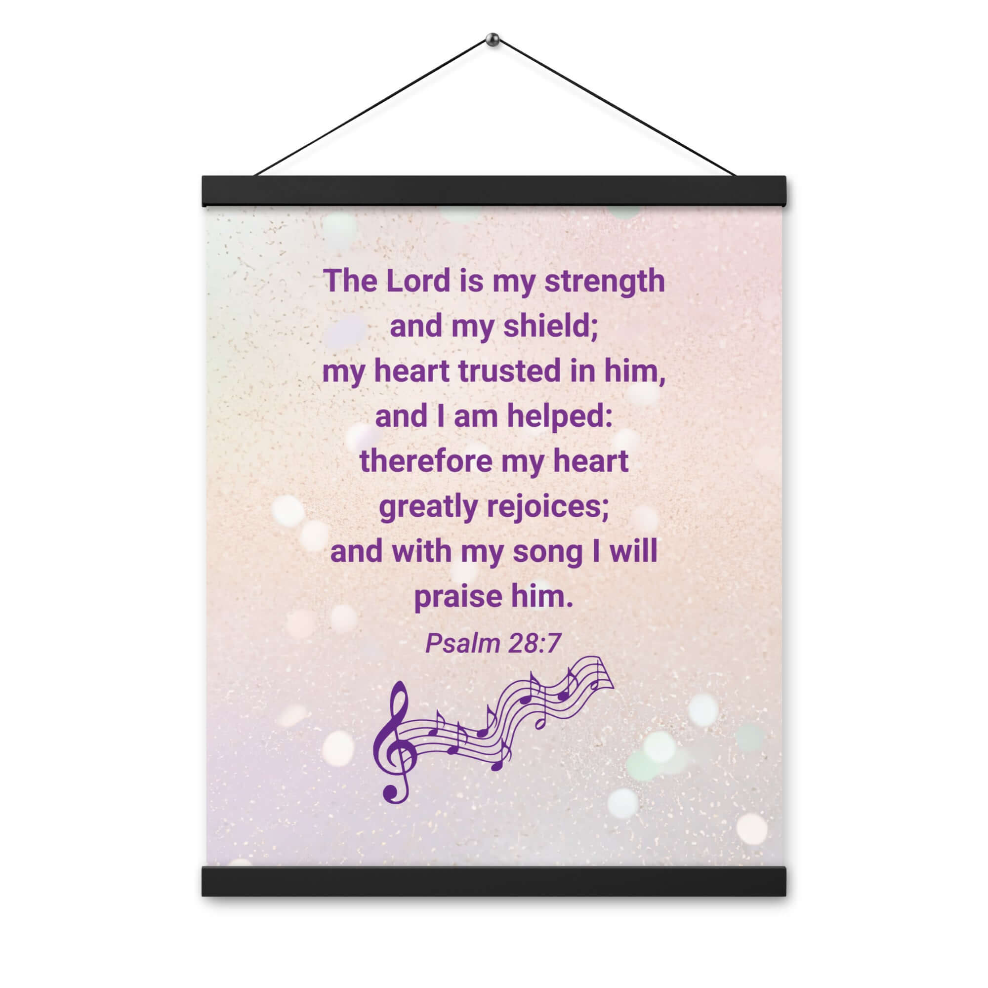 Psalm 28:7 Bible Verse, I will praise Him Enhanced Matte Paper Poster With Hanger Wall Art