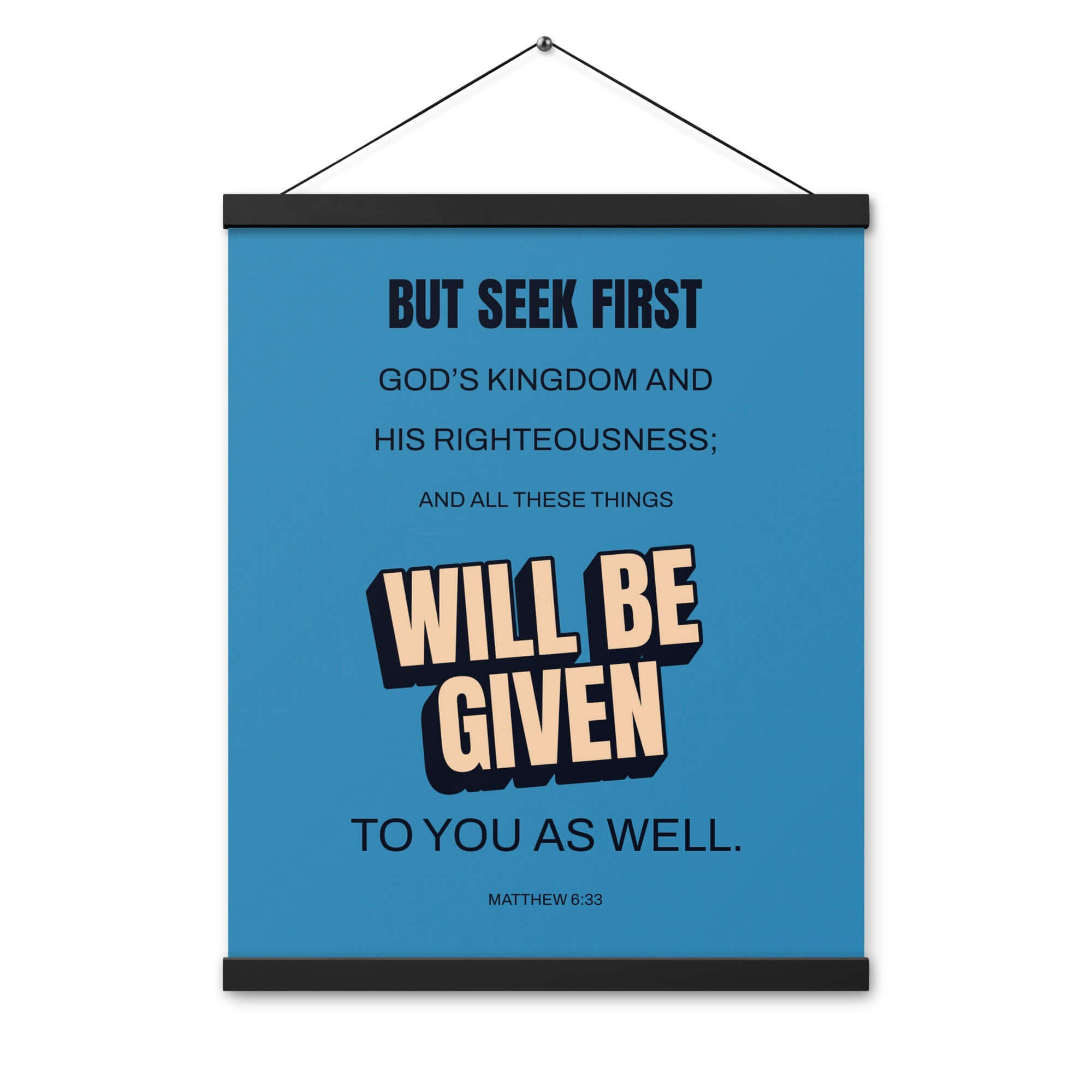 Matthew 6:33 Bible Verse, seek first God’s Kingdom Enhanced Matte Paper Poster With Hanger Wall Art