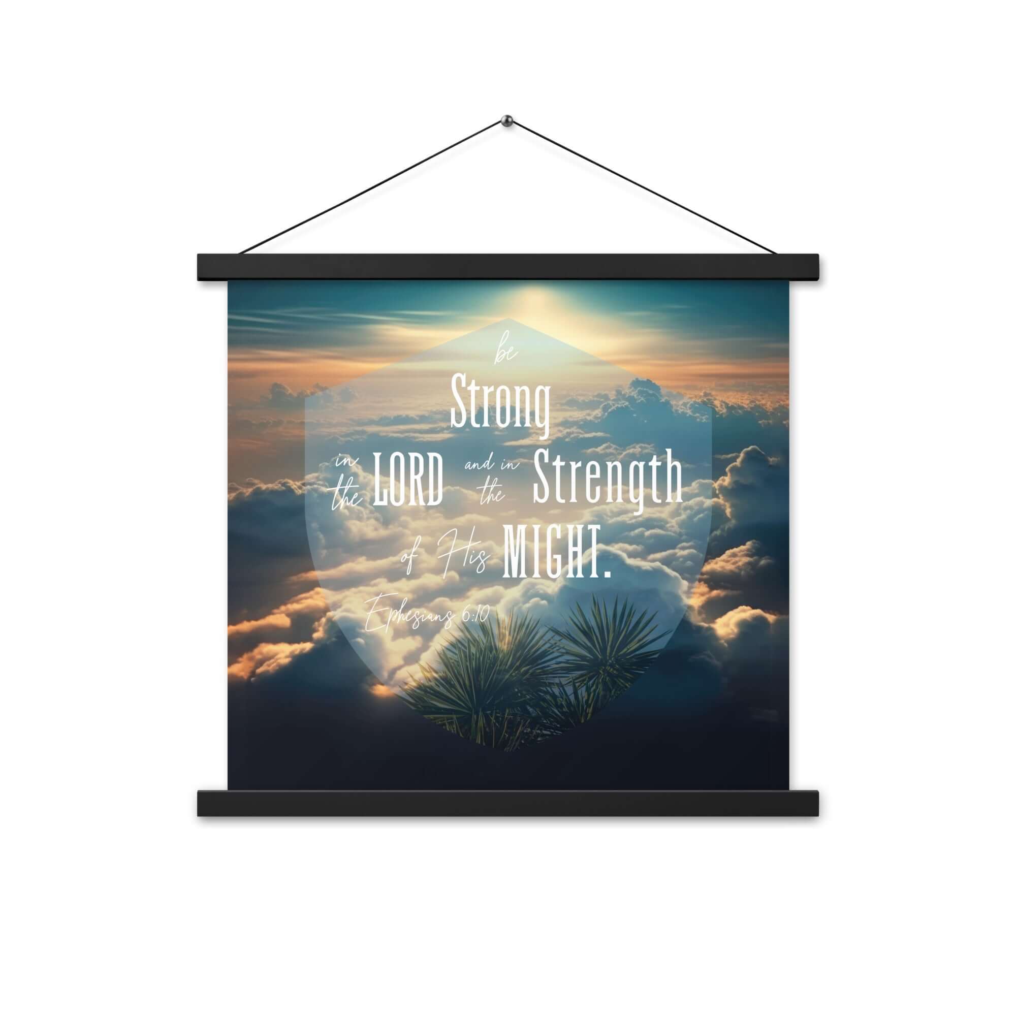 Ephesians 6:10 Bible Verse, be strong in the Lord Enhanced Matte Paper Poster With Hanger Wall Art