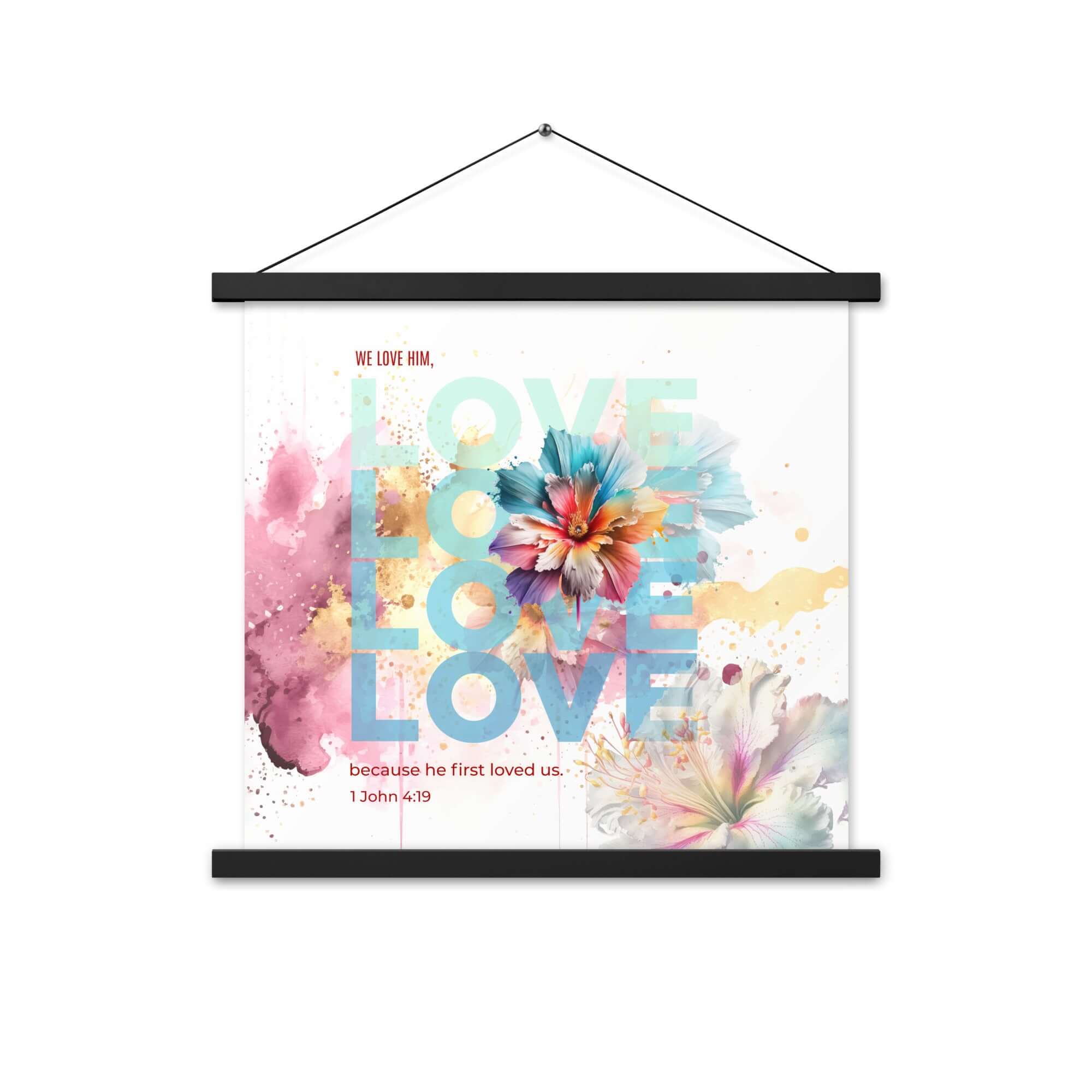 1 John 4:19 Bible Verse, We Love Him Enhanced Matte Paper Poster With Hanger Wall Art