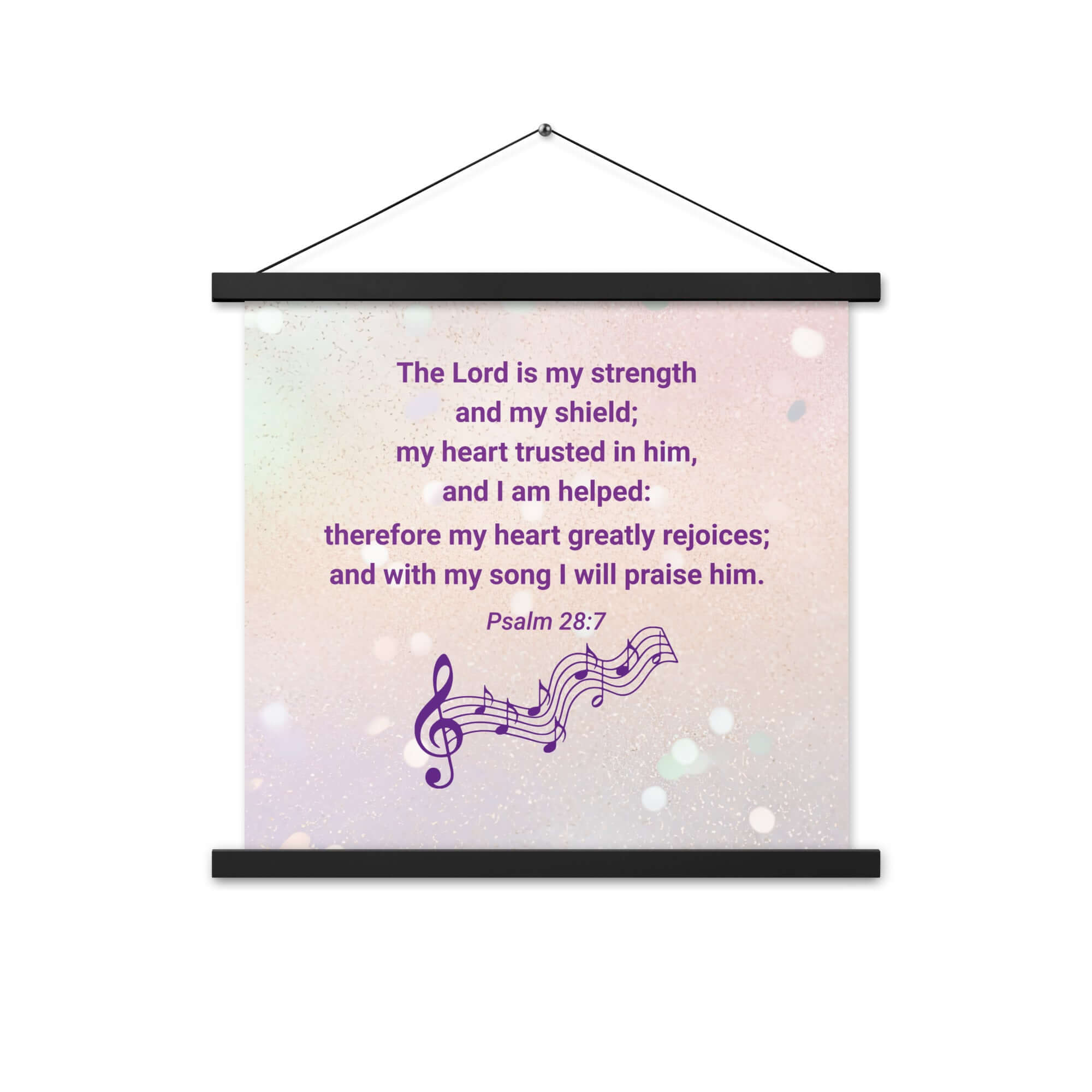 Psalm 28:7 Bible Verse, I will praise Him Enhanced Matte Paper Poster With Hanger Wall Art