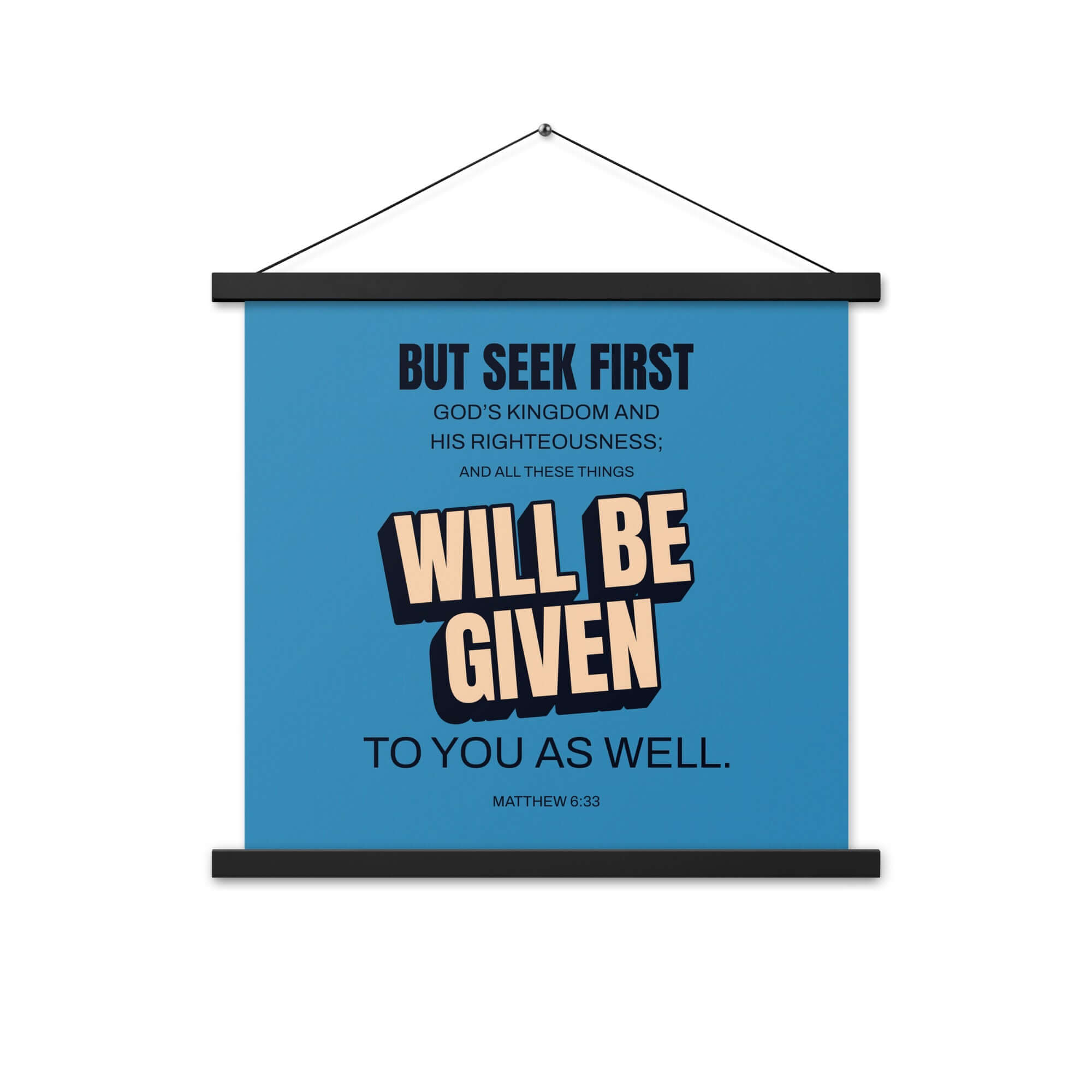 Matthew 6:33 Bible Verse, seek first God’s Kingdom Enhanced Matte Paper Poster With Hanger Wall Art