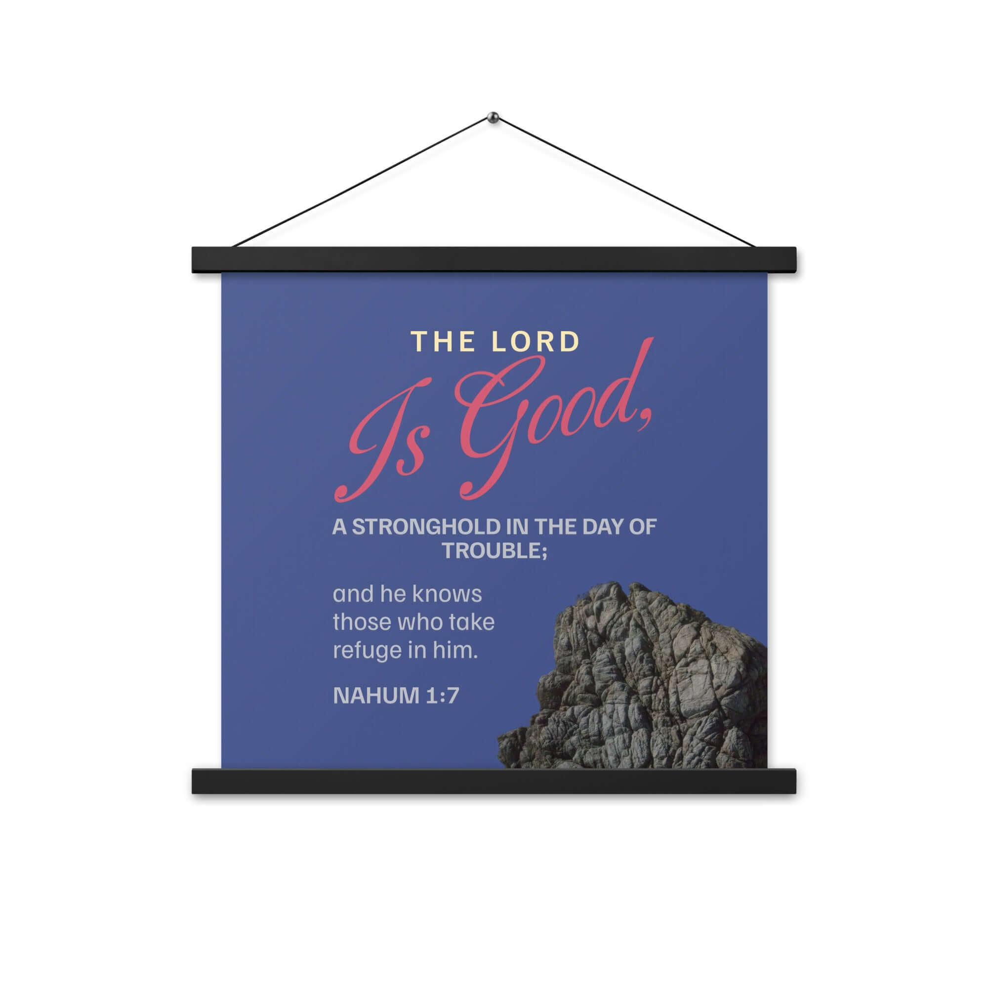Nahum 1:7 Bible Verse, The LORD is good Enhanced Matte Paper Poster With Hanger Wall Art