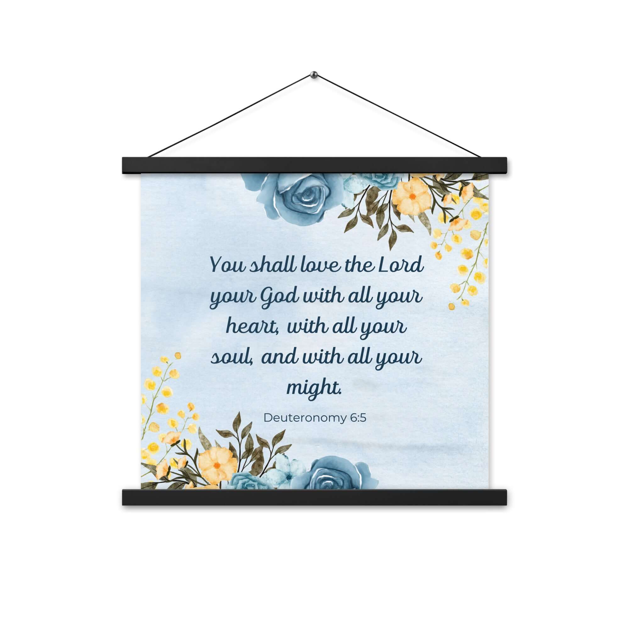 Deuteronomy 6:5 Bible Verse, You shall love Enhanced Matte Paper Poster With Hanger Wall Art