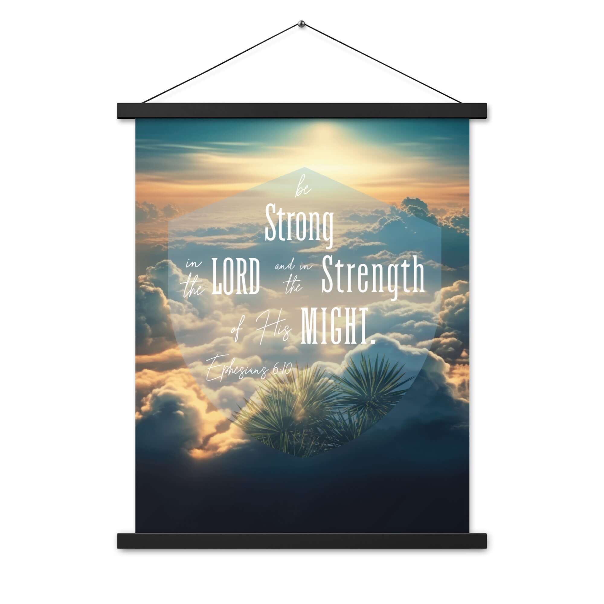 Ephesians 6:10 Bible Verse, be strong in the Lord Enhanced Matte Paper Poster With Hanger Wall Art