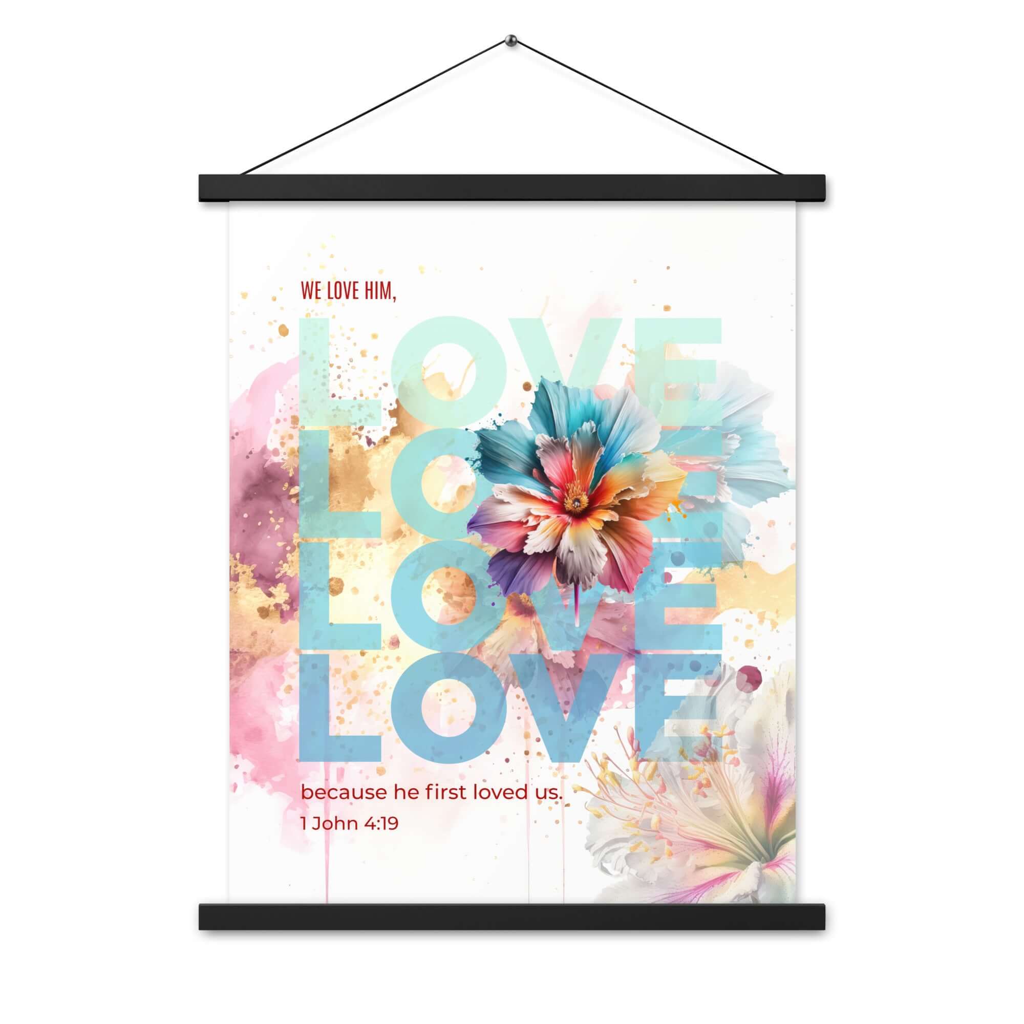 1 John 4:19 Bible Verse, We Love Him Enhanced Matte Paper Poster With Hanger Wall Art