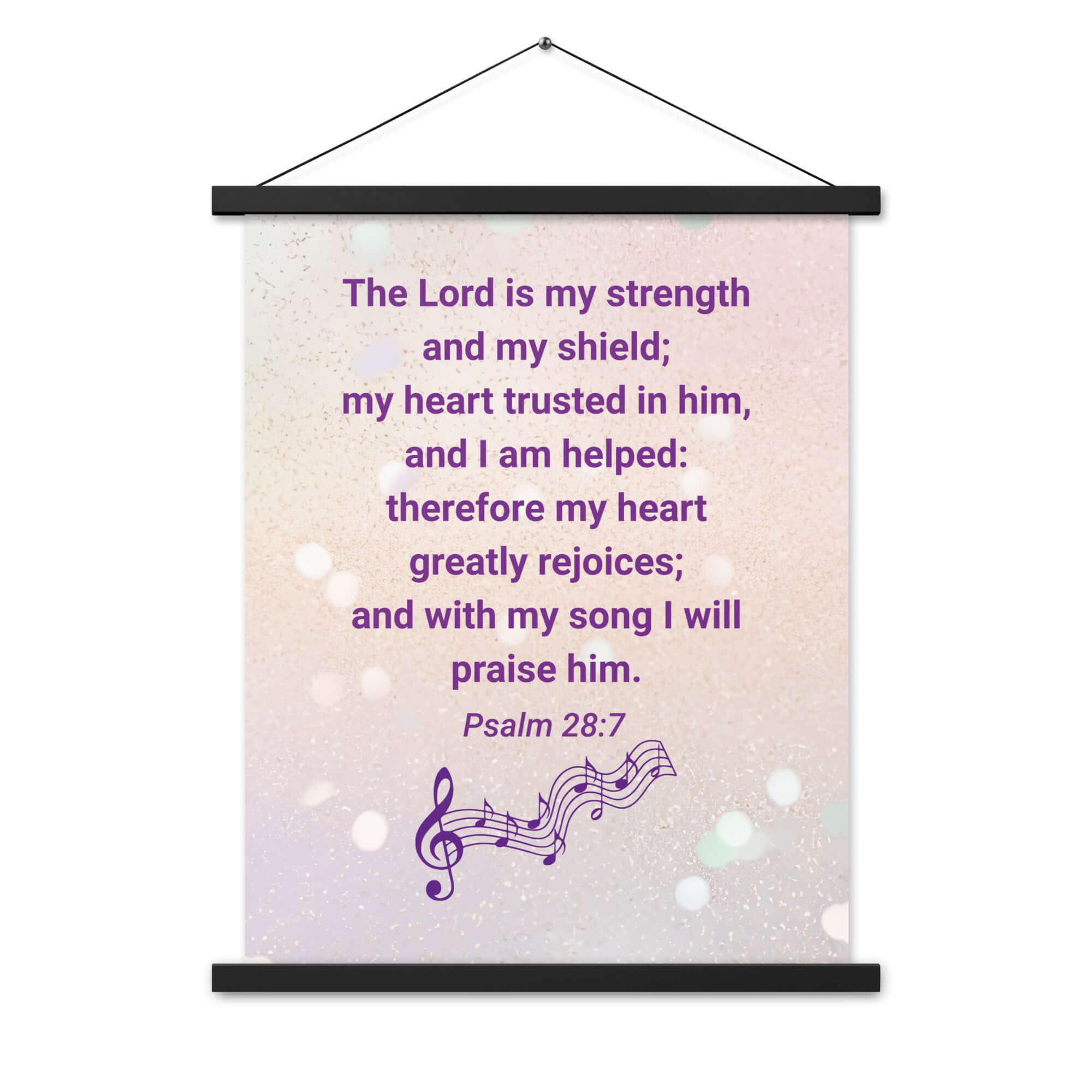 Psalm 28:7 Bible Verse, I will praise Him Enhanced Matte Paper Poster With Hanger Wall Art