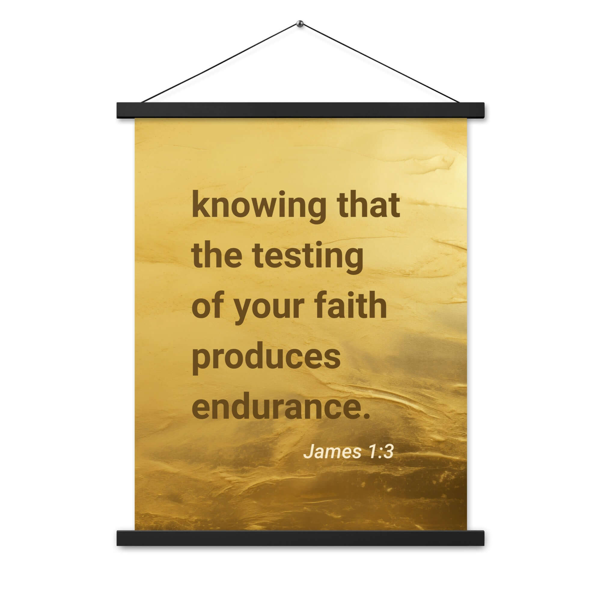 James 1:3 Bible Verse, testing of your faith Enhanced Matte Paper Poster With Hanger Wall Art