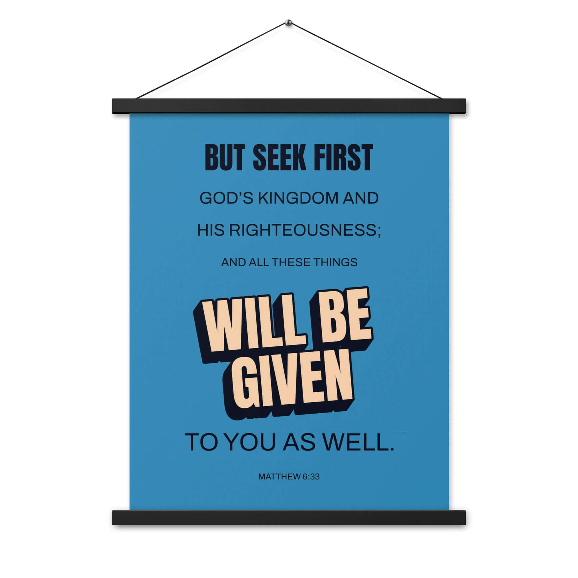 Matthew 6:33 Bible Verse, seek first God’s Kingdom Enhanced Matte Paper Poster With Hanger Wall Art