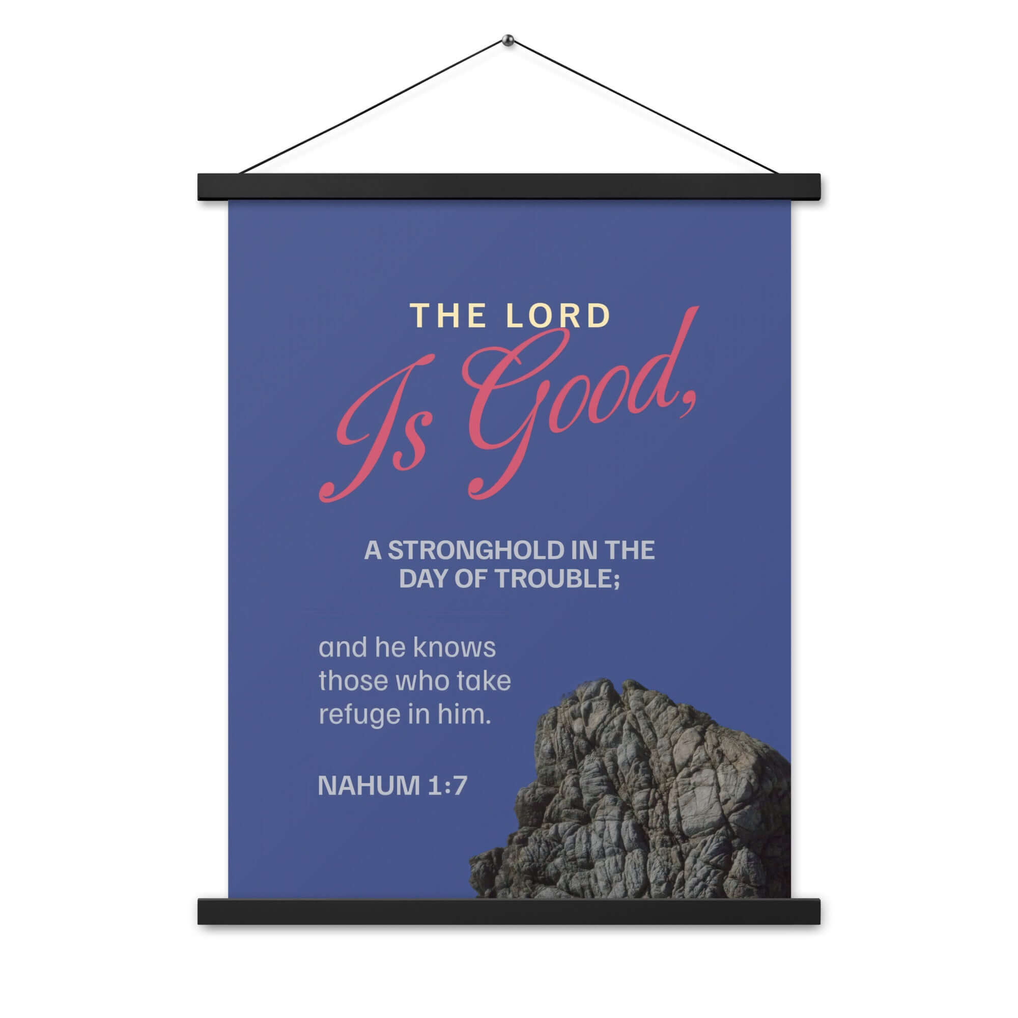Nahum 1:7 Bible Verse, The LORD is good Enhanced Matte Paper Poster With Hanger Wall Art