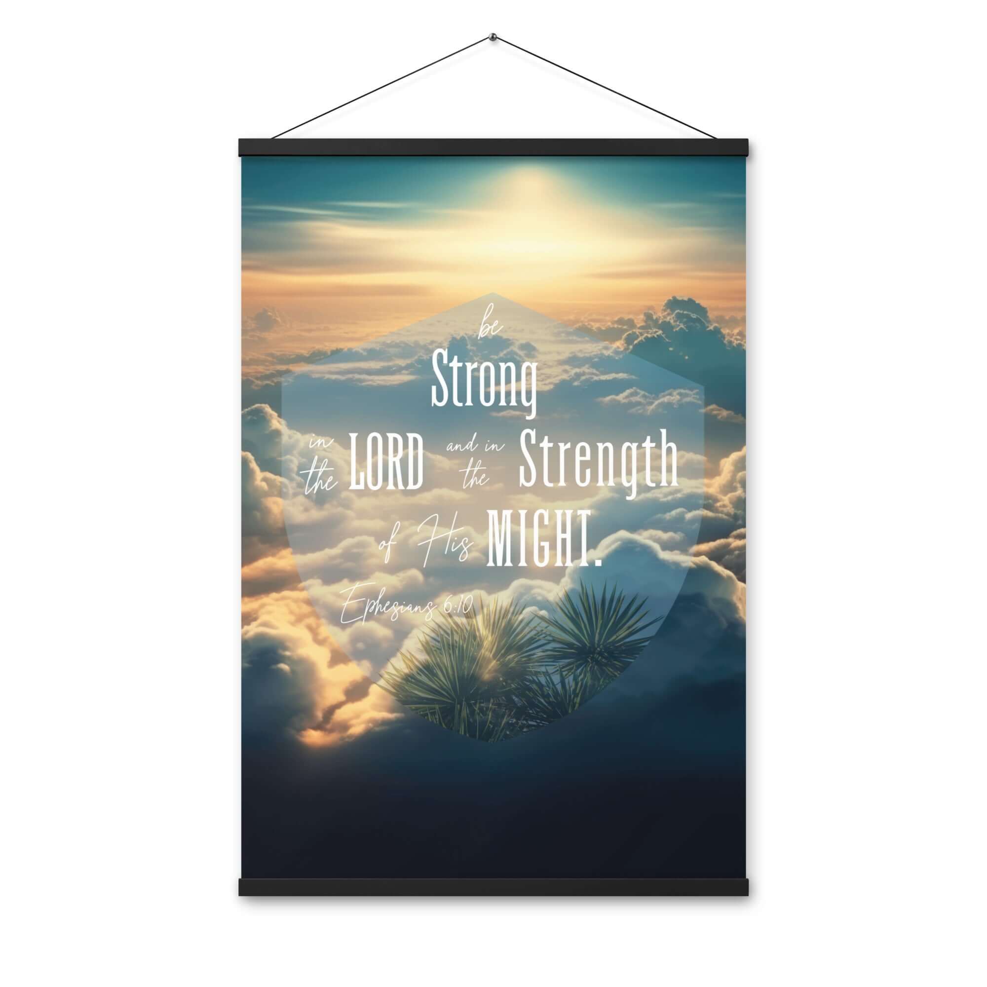 Ephesians 6:10 Bible Verse, be strong in the Lord Enhanced Matte Paper Poster With Hanger Wall Art