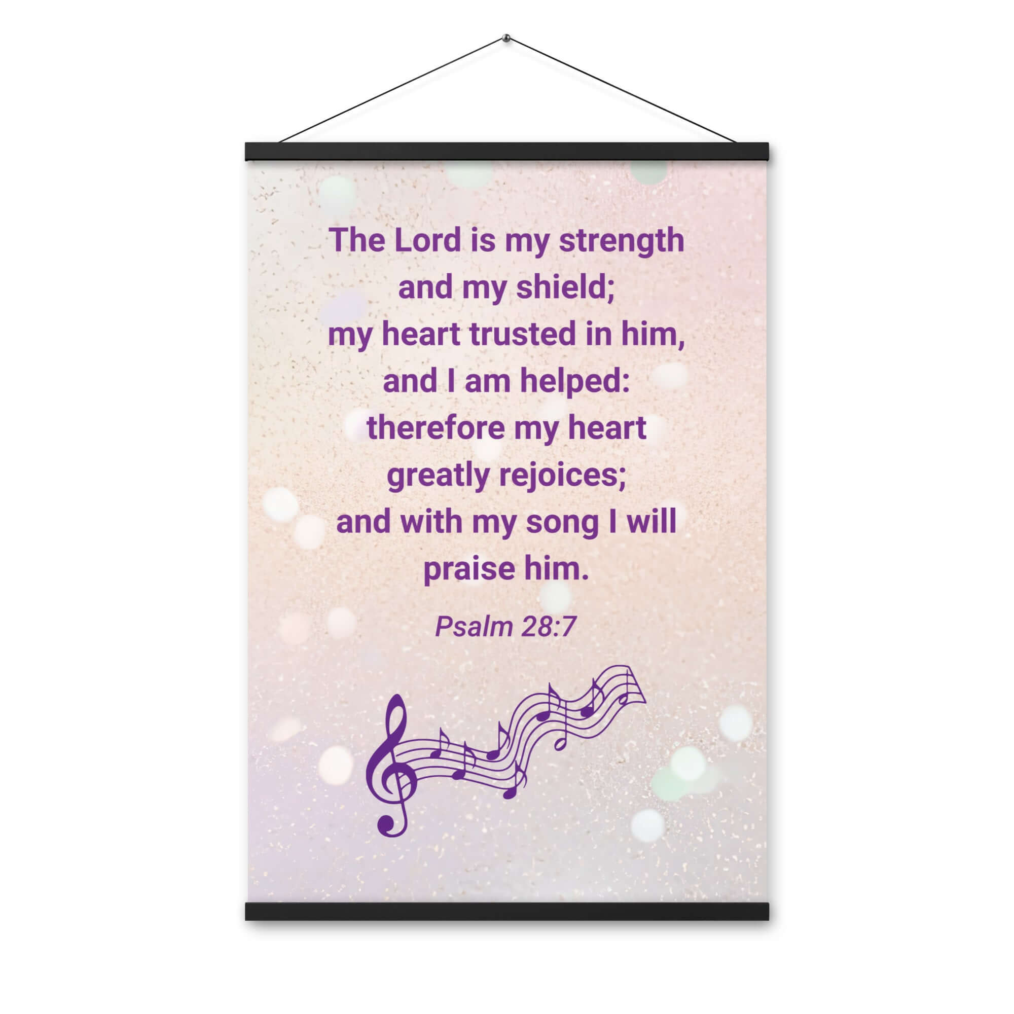 Psalm 28:7 Bible Verse, I will praise Him Enhanced Matte Paper Poster With Hanger Wall Art