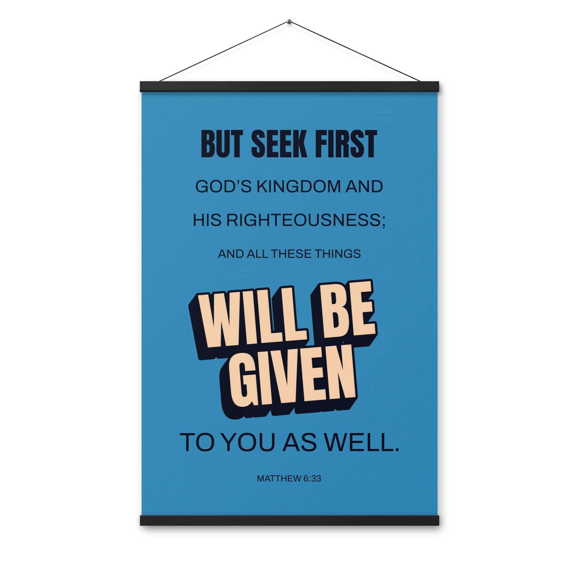 Matthew 6:33 Bible Verse, seek first God’s Kingdom Enhanced Matte Paper Poster With Hanger Wall Art