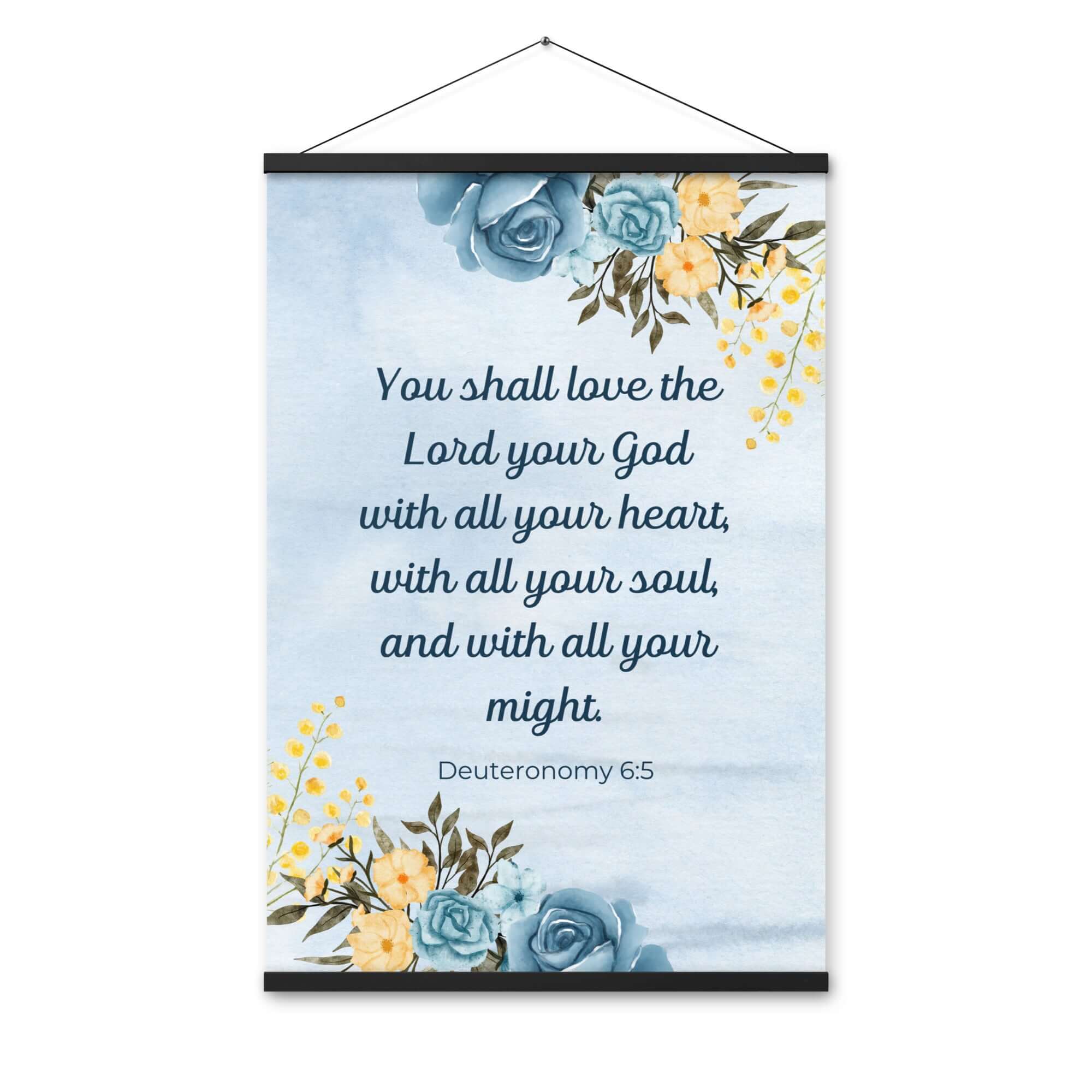 Deuteronomy 6:5 Bible Verse, You shall love Enhanced Matte Paper Poster With Hanger Wall Art