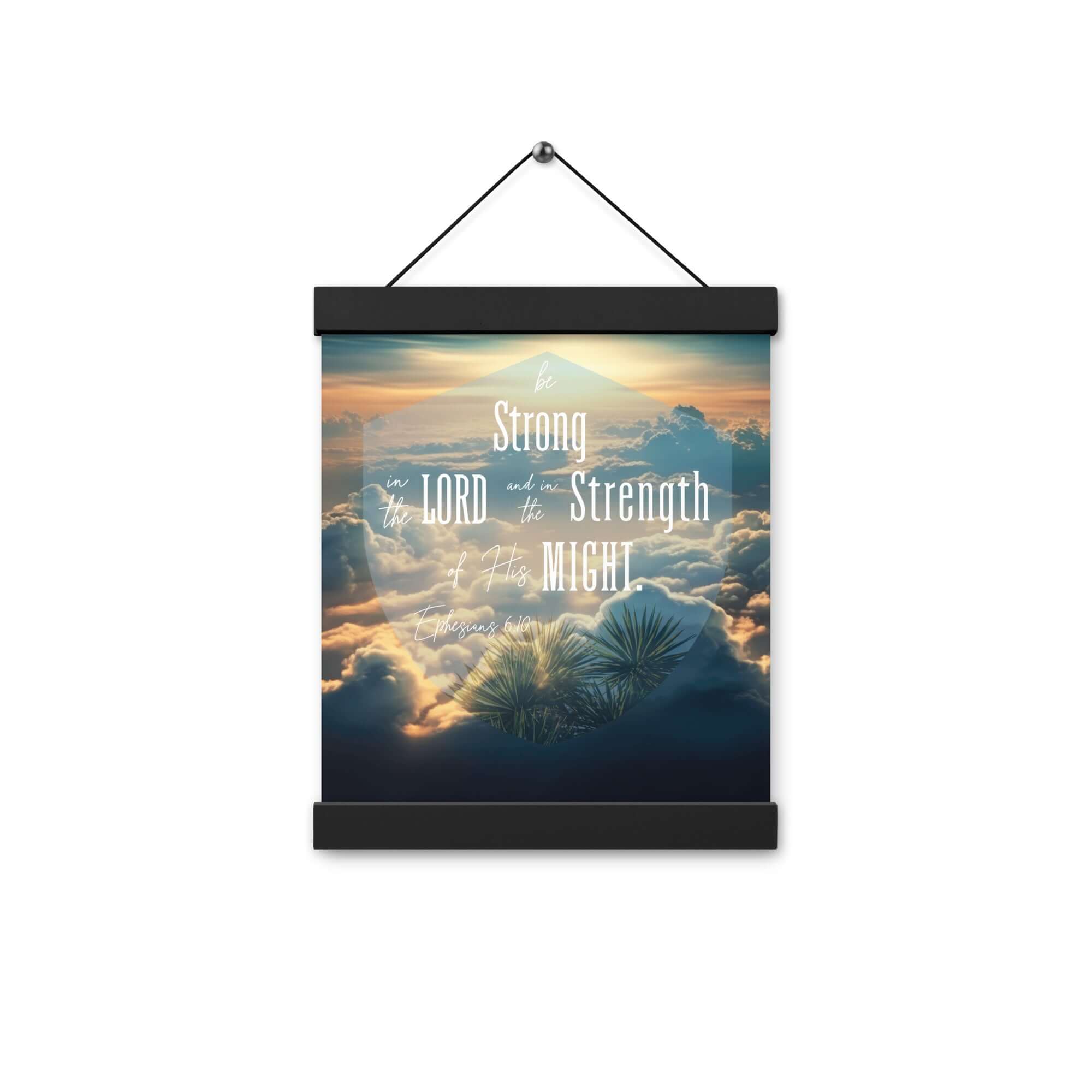 Ephesians 6:10 Bible Verse, be strong in the Lord Enhanced Matte Paper Poster With Hanger Wall Art