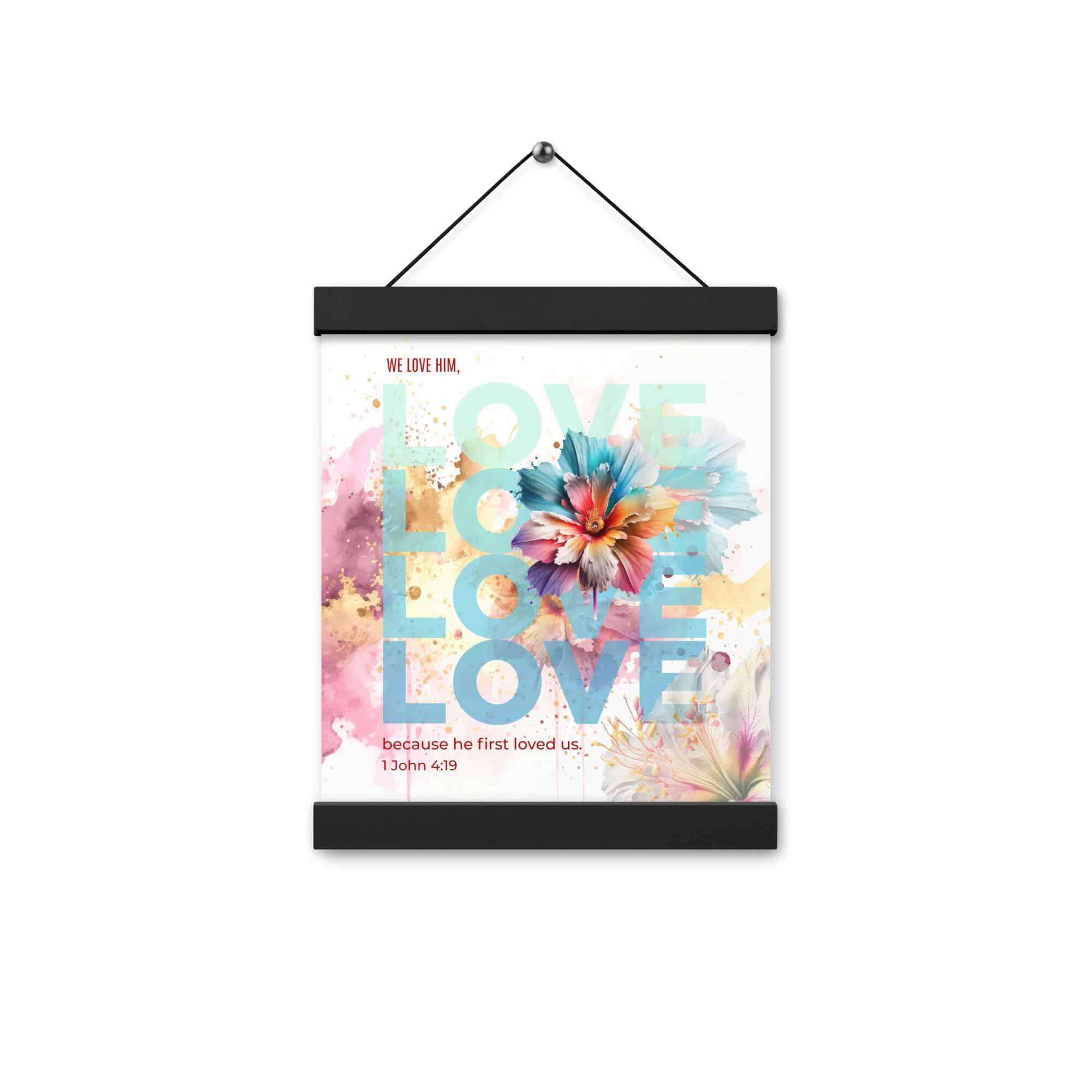 1 John 4:19 Bible Verse, We Love Him Enhanced Matte Paper Poster With Hanger Wall Art