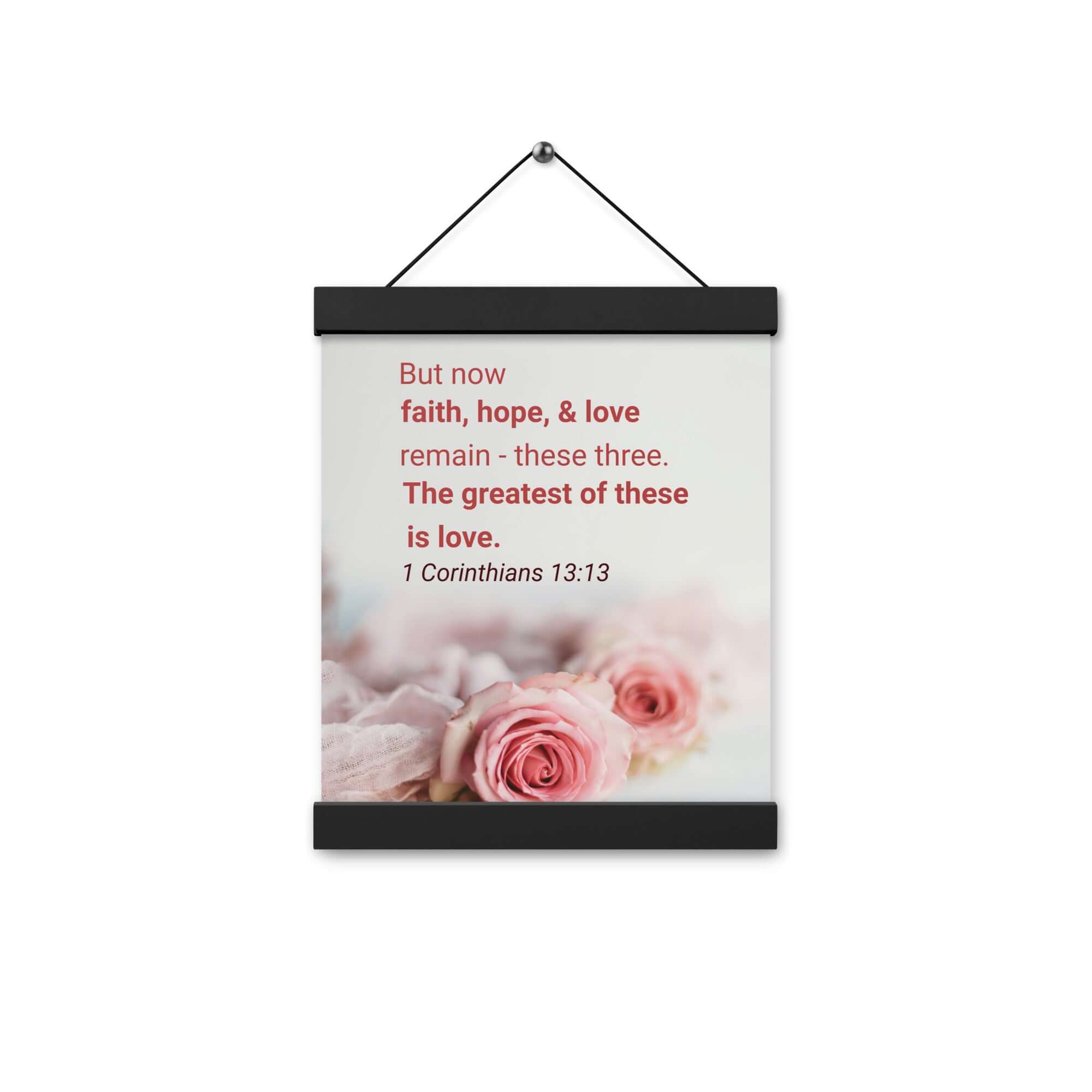 1 Corinthians 13:13 Bible Verse, The Greatest is Love Enhanced Matte Paper Poster With Hanger Wall Art