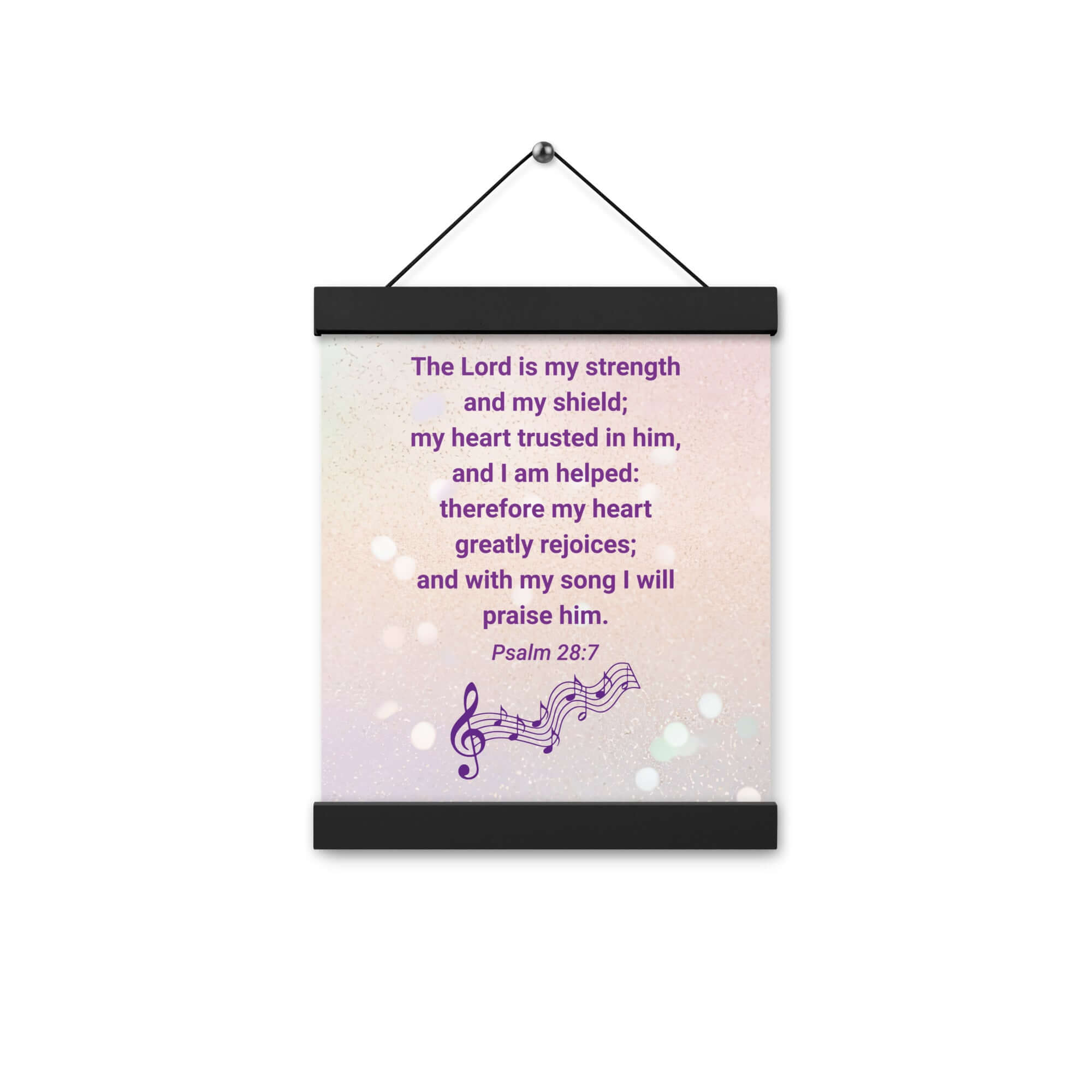 Psalm 28:7 Bible Verse, I will praise Him Enhanced Matte Paper Poster With Hanger Wall Art