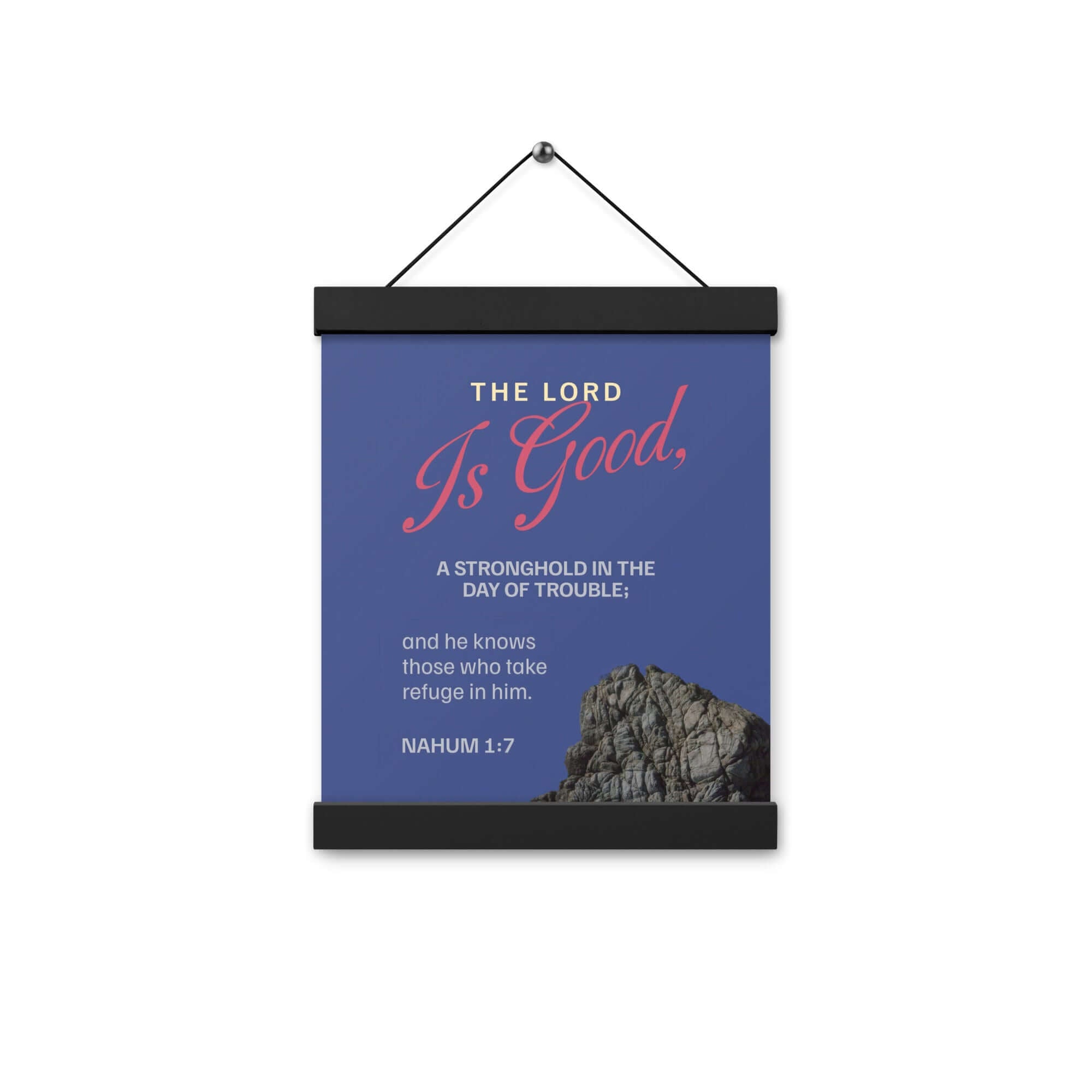 Nahum 1:7 Bible Verse, The LORD is good Enhanced Matte Paper Poster With Hanger Wall Art