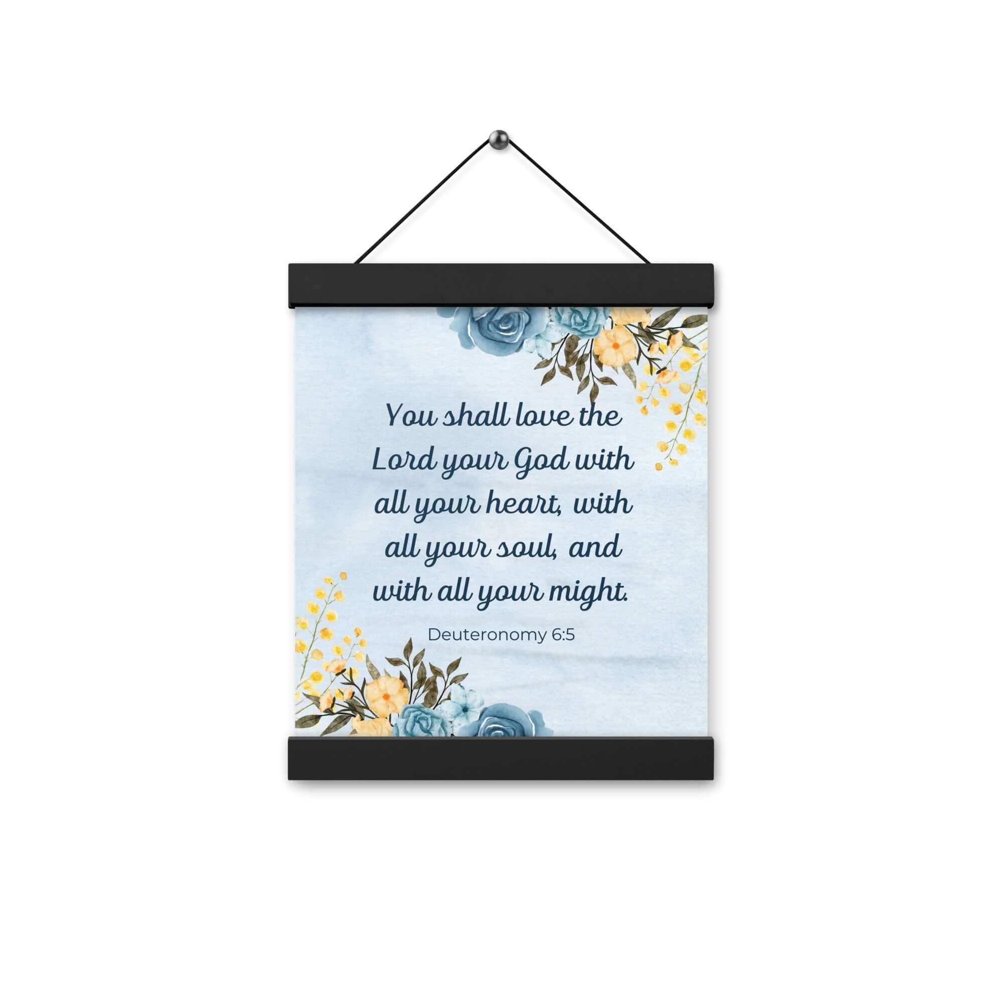 Deuteronomy 6:5 Bible Verse, You shall love Enhanced Matte Paper Poster With Hanger Wall Art