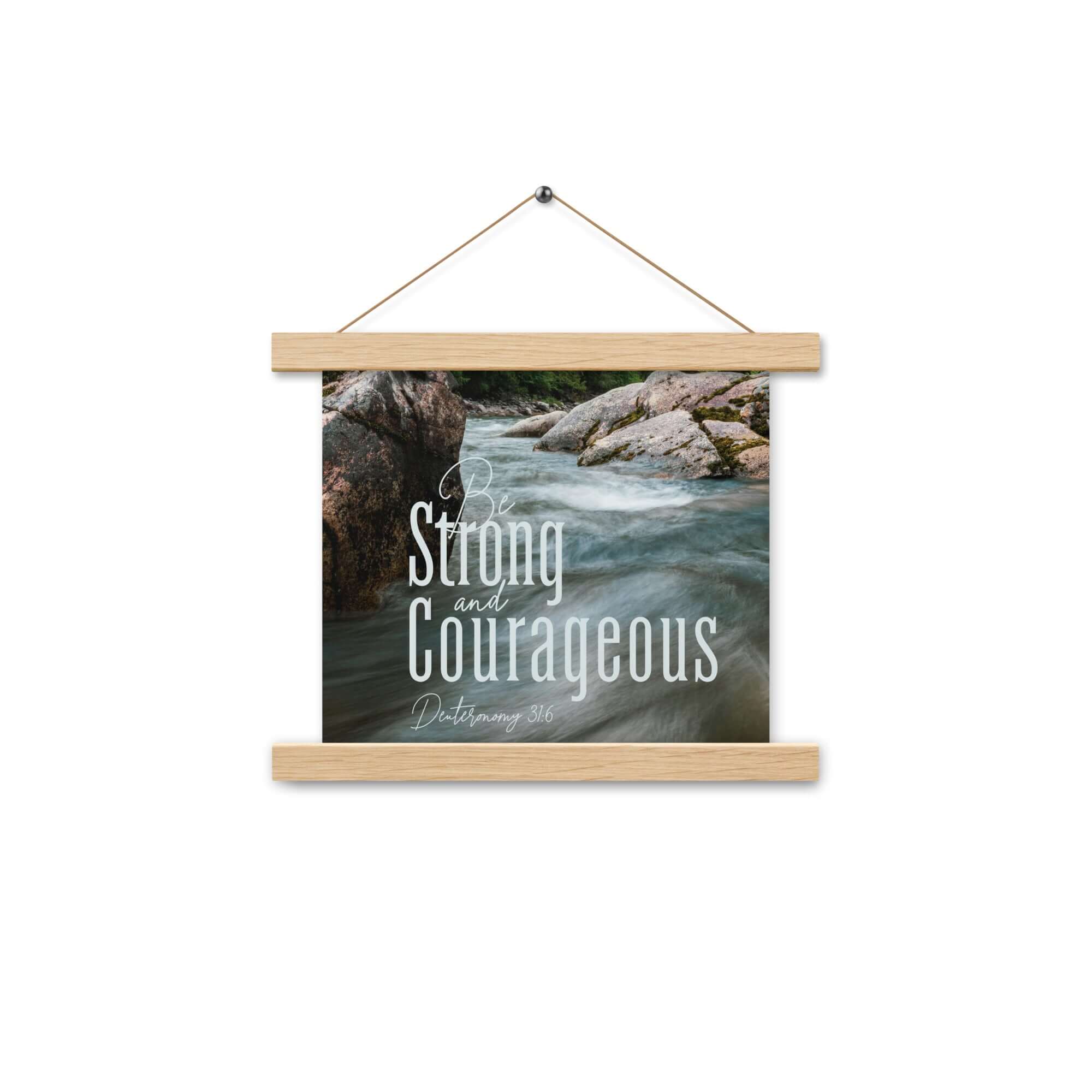 Deuteronomy 31:6 Bible Verse, Be strong and courageous Enhanced Matte Paper Poster With Hanger Wall Art Oak 10″×10″