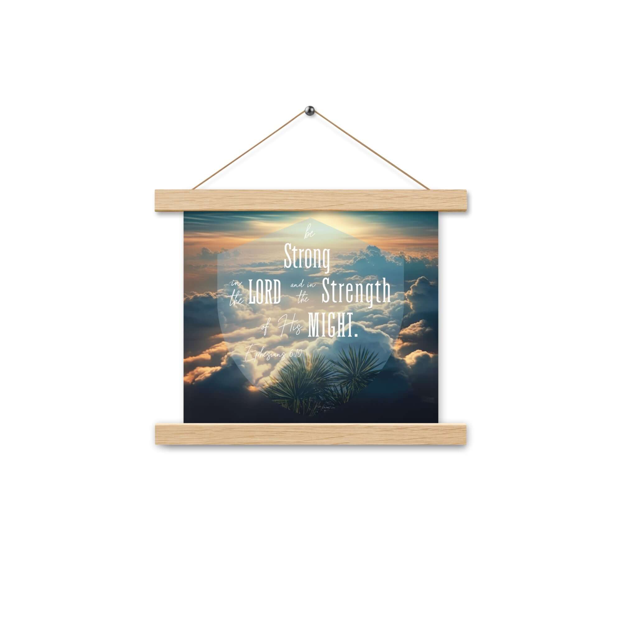 Ephesians 6:10 Bible Verse, be strong in the Lord Enhanced Matte Paper Poster With Hanger Wall Art Oak 10″×10″
