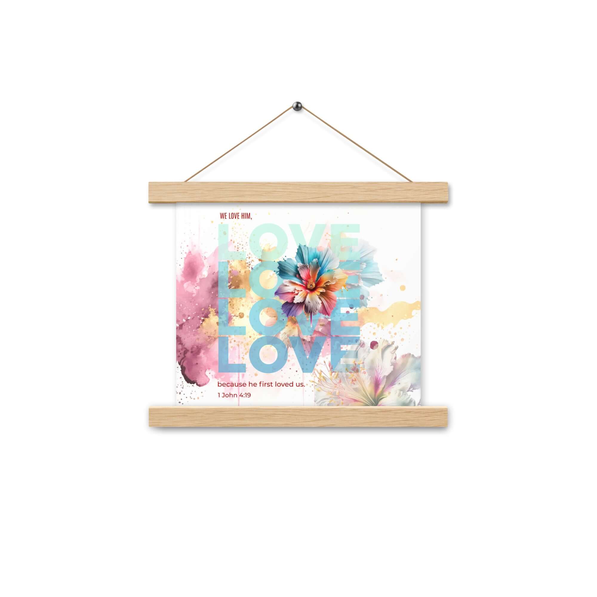 1 John 4:19 Bible Verse, We Love Him Enhanced Matte Paper Poster With Hanger Wall Art Oak 10″×10″