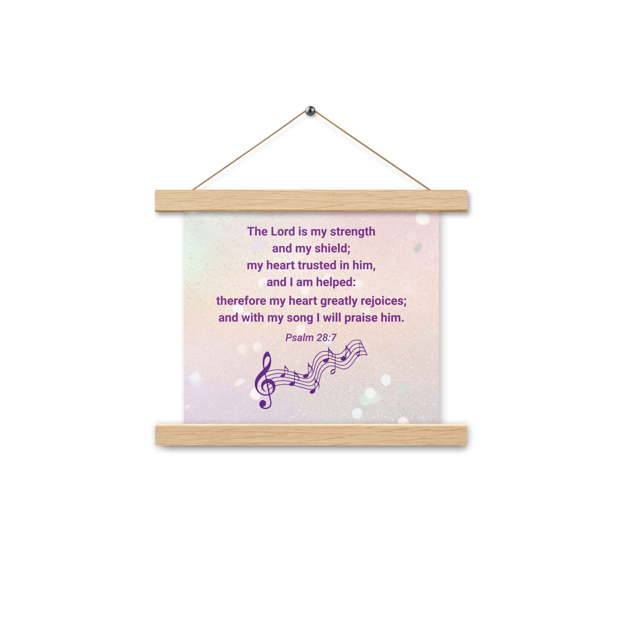 Psalm 28:7 Bible Verse, I will praise Him Enhanced Matte Paper Poster With Hanger Wall Art Oak 10″×10″