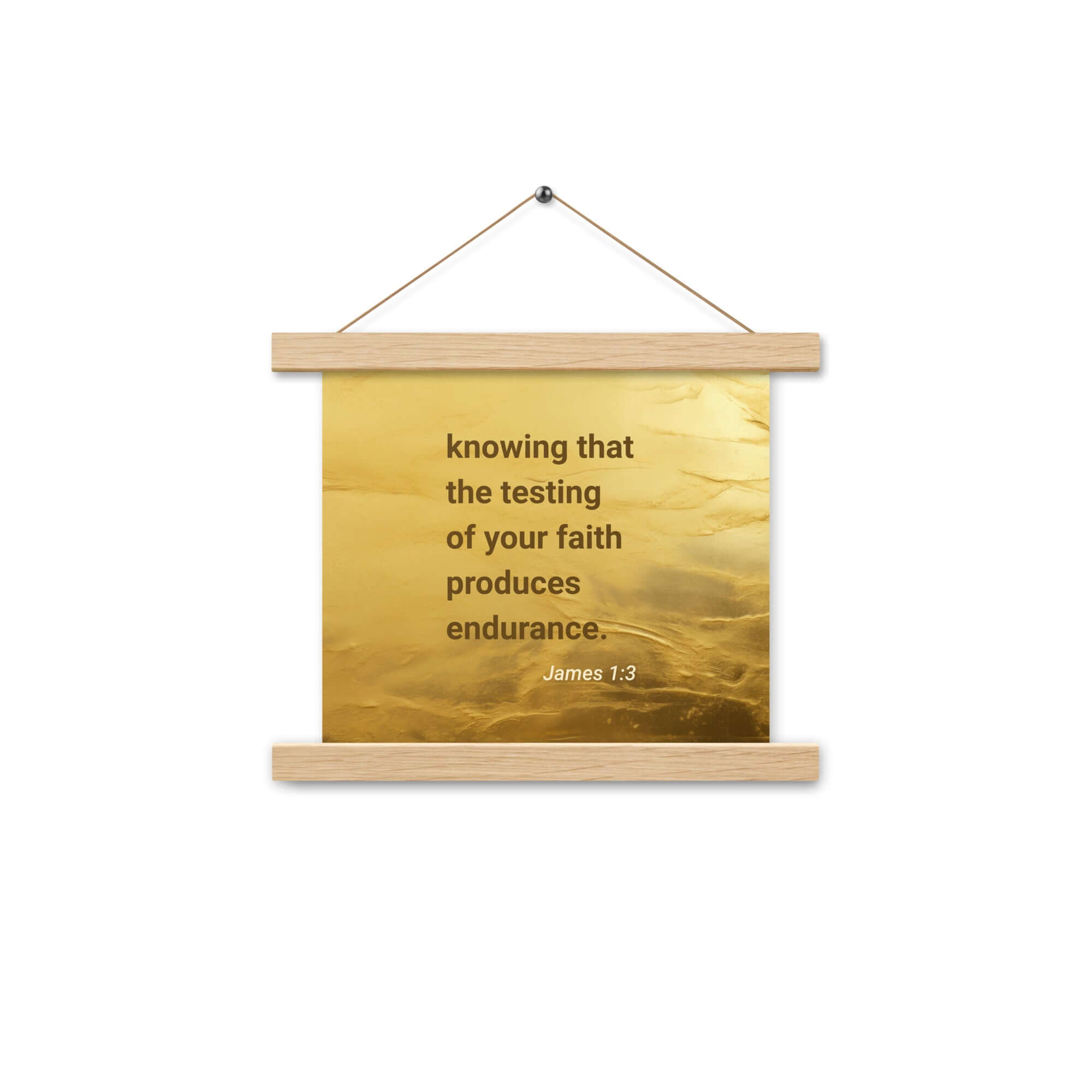 James 1:3 Bible Verse, testing of your faith Enhanced Matte Paper Poster With Hanger Wall Art Oak 10″×10″