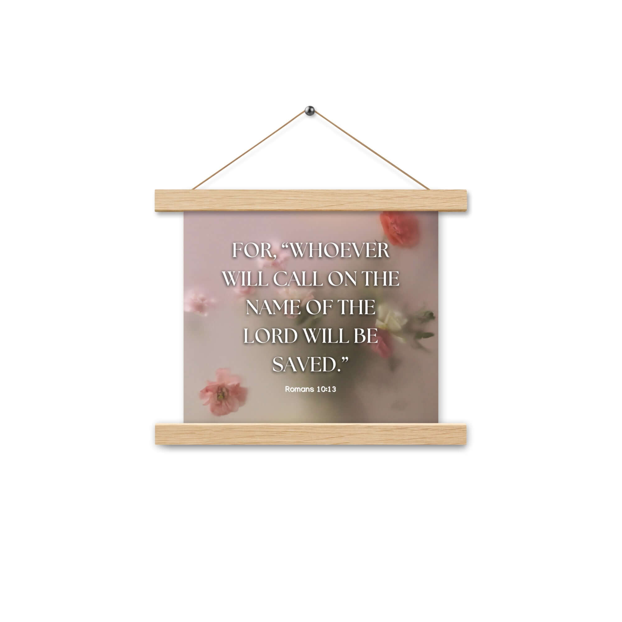 Romans 10:13 Bible Verse, will call Enhanced Matte Paper Poster With Hanger Wall Art Oak 10″×10″