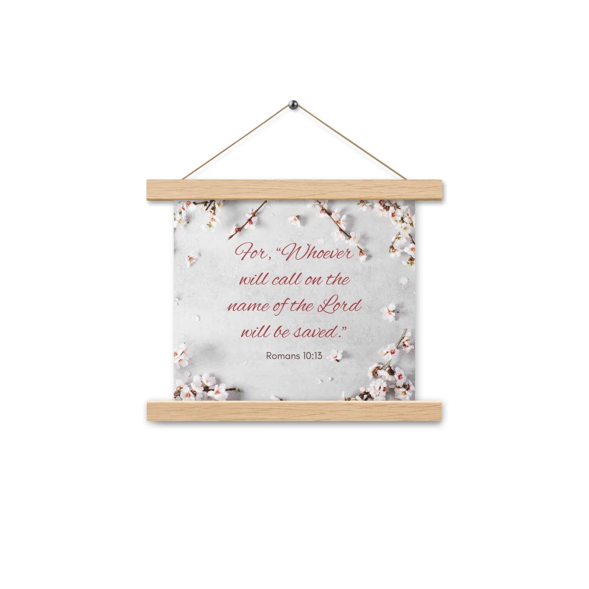 Romans 10:13 Bible Verse, the Lord Enhanced Matte Paper Poster With Hanger Wall Art Oak 10″×10″