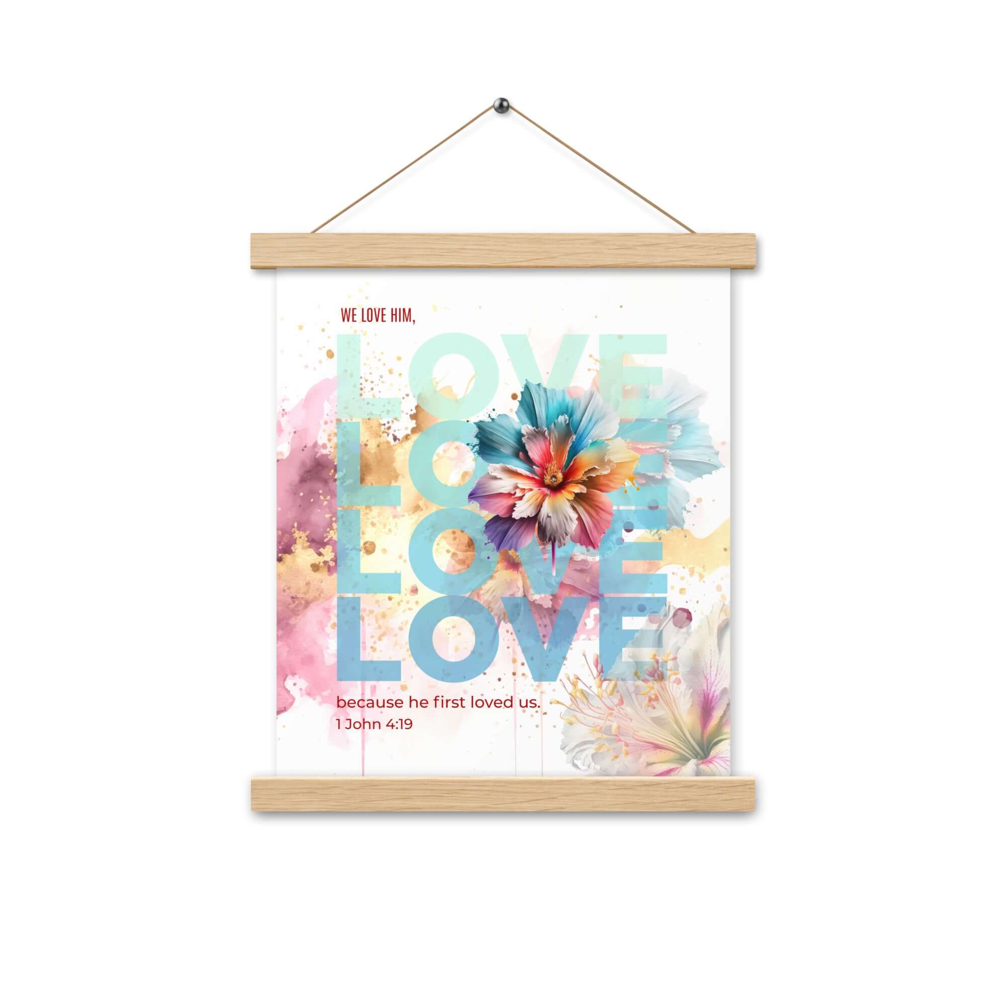 1 John 4:19 Bible Verse, We Love Him Enhanced Matte Paper Poster With Hanger Wall Art