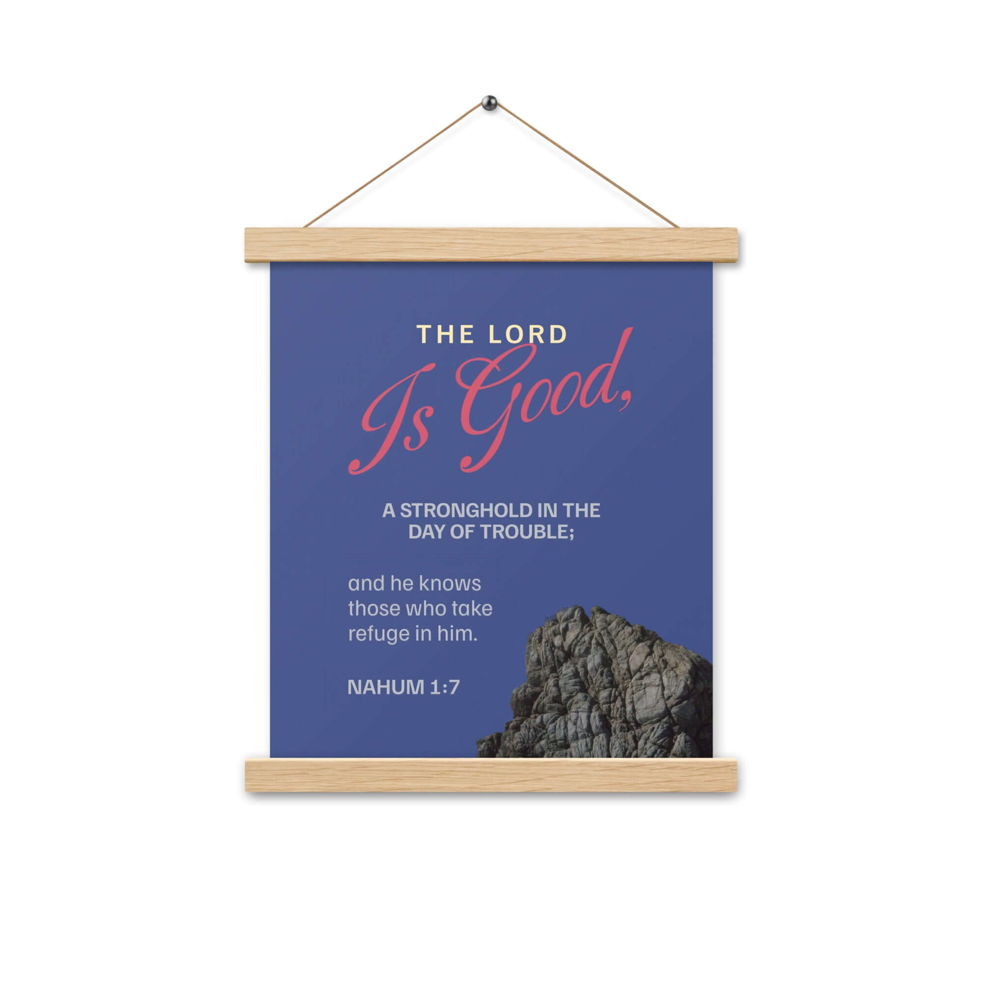 Nahum 1:7 Bible Verse, The LORD is good Enhanced Matte Paper Poster With Hanger Wall Art