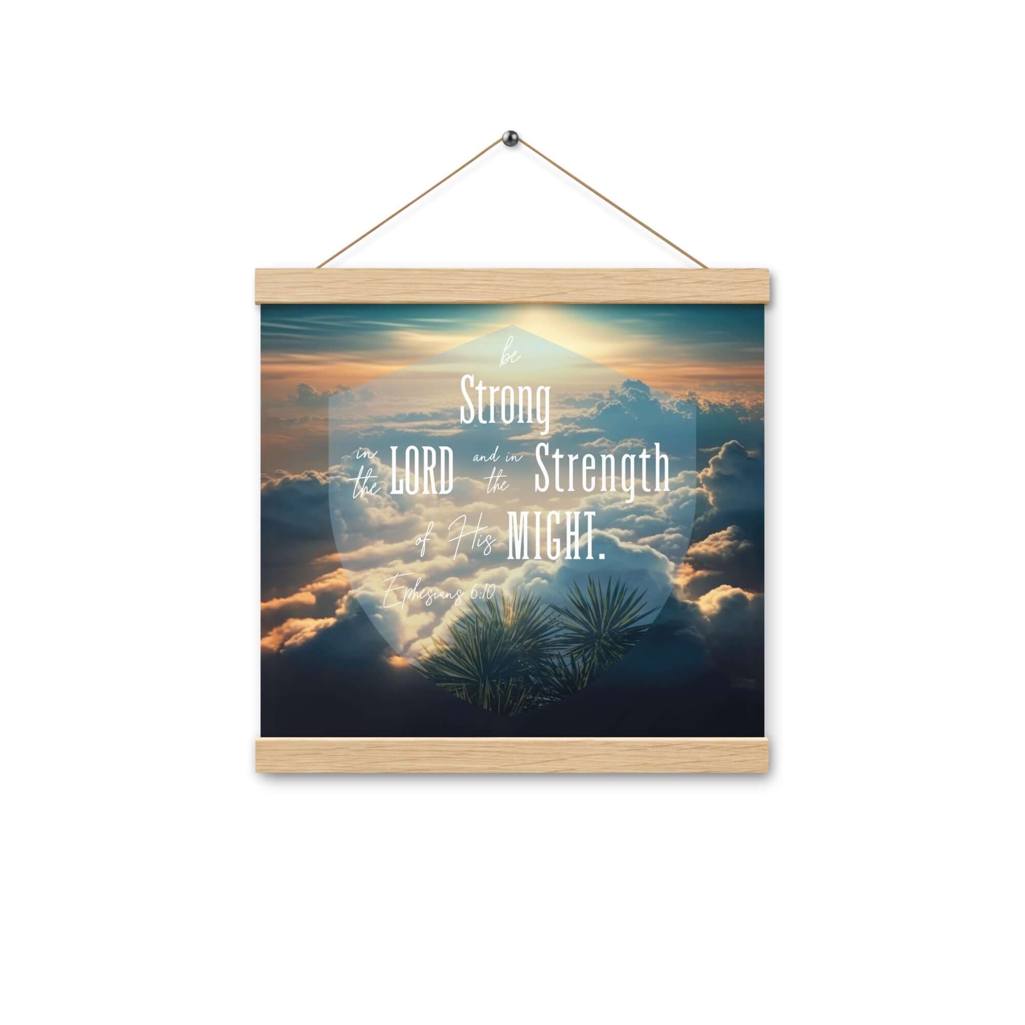 Ephesians 6:10 Bible Verse, be strong in the Lord Enhanced Matte Paper Poster With Hanger Wall Art Oak 12″×12″