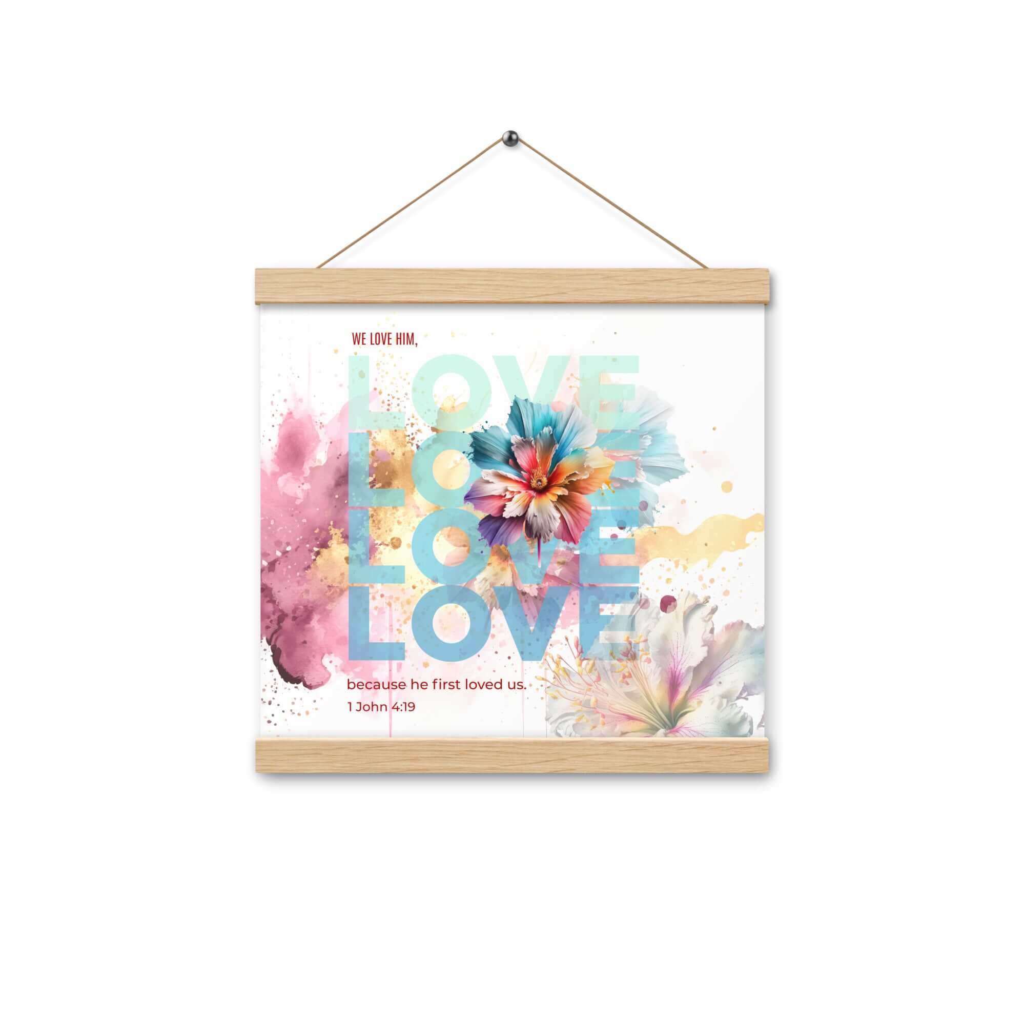 1 John 4:19 Bible Verse, We Love Him Enhanced Matte Paper Poster With Hanger Wall Art Oak 12″×12″