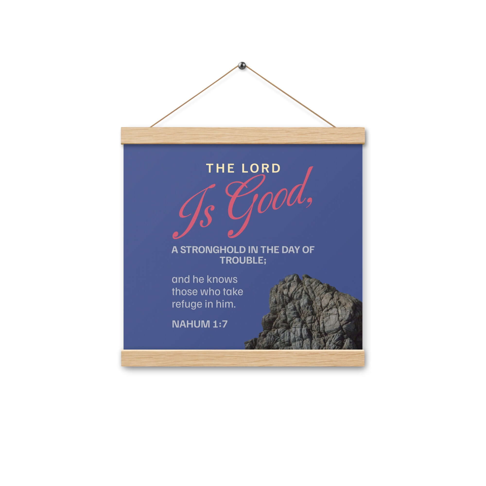 Nahum 1:7 Bible Verse, The LORD is good Enhanced Matte Paper Poster With Hanger Wall Art Oak 12″×12″