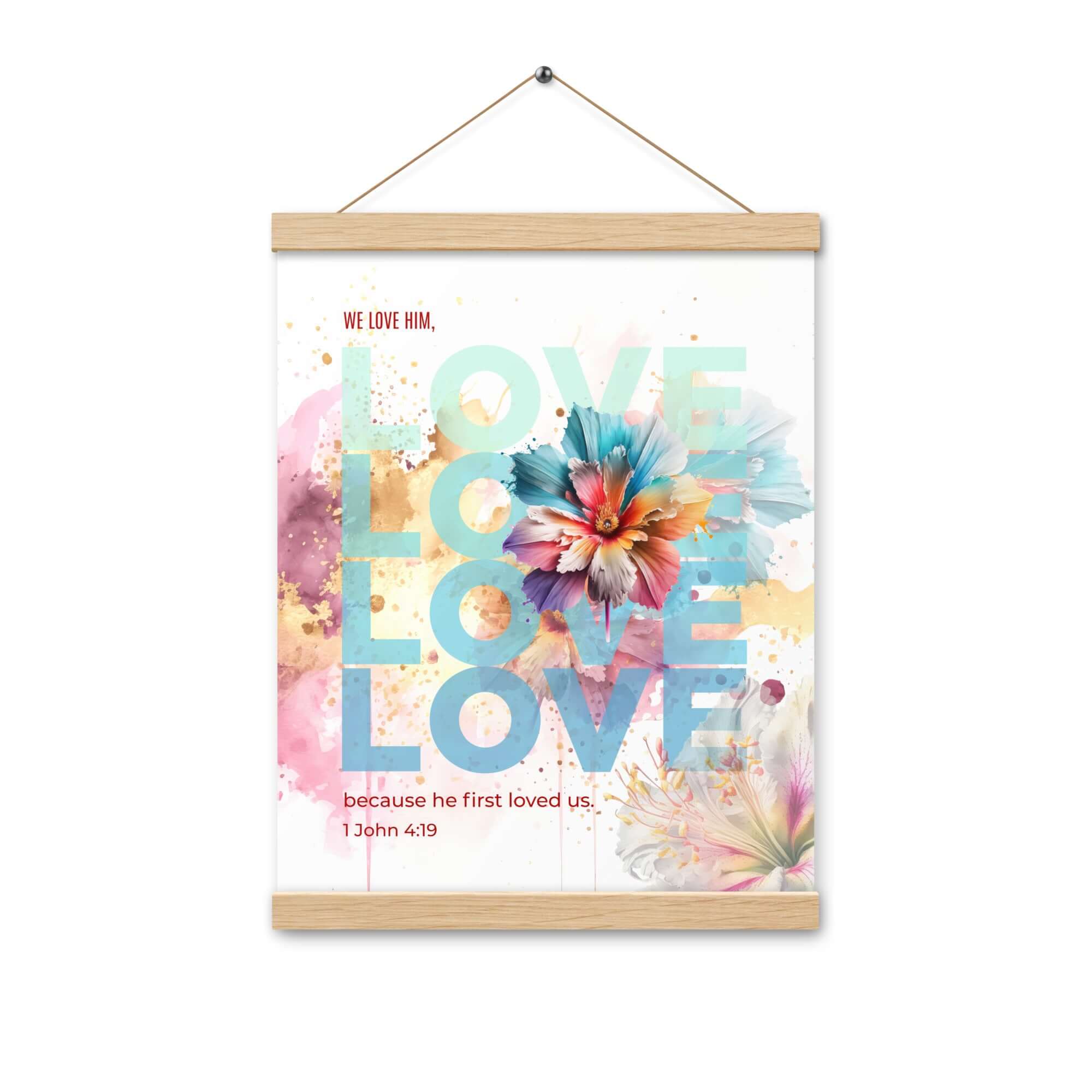 1 John 4:19 Bible Verse, We Love Him Enhanced Matte Paper Poster With Hanger Wall Art