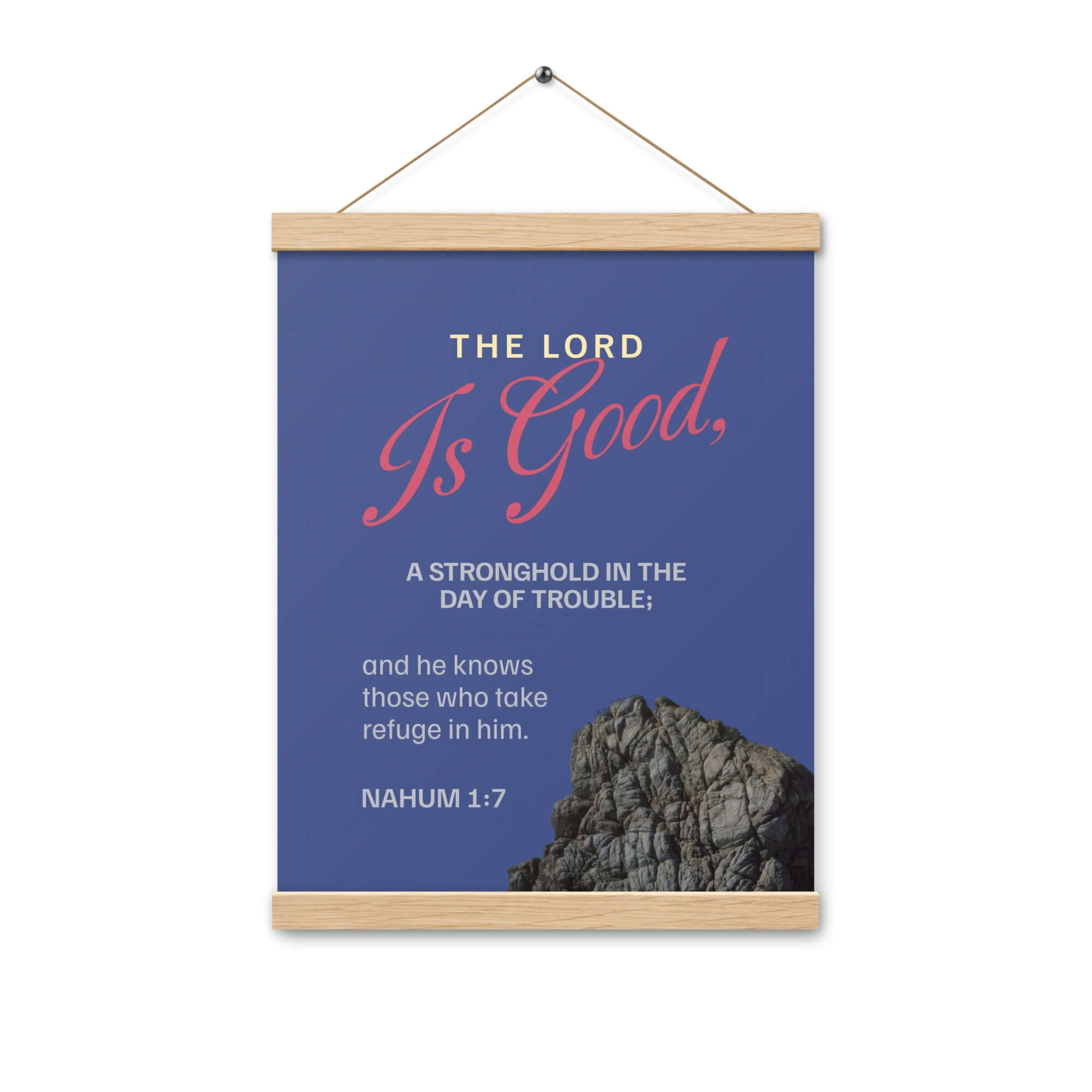 Nahum 1:7 Bible Verse, The LORD is good Enhanced Matte Paper Poster With Hanger Wall Art