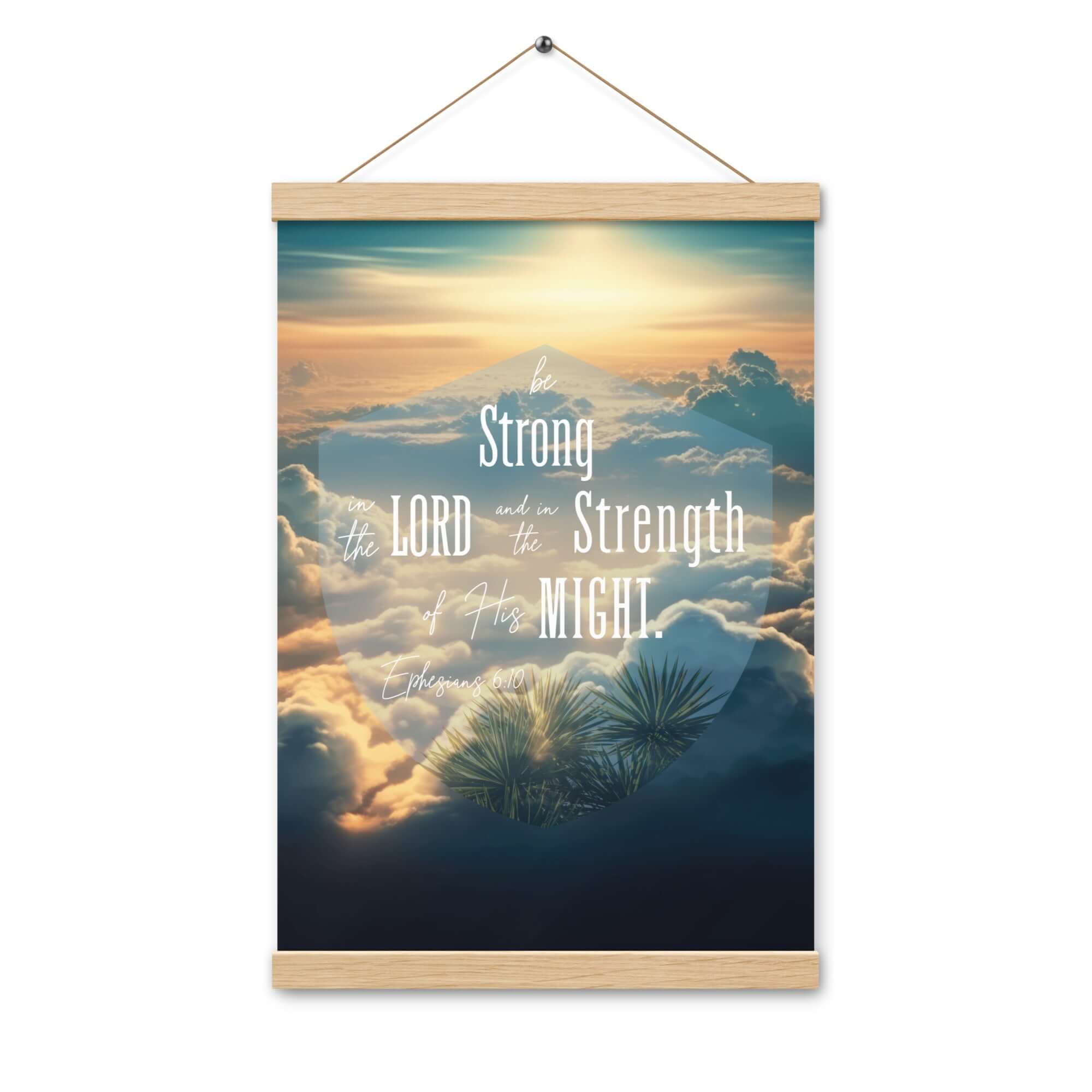 Ephesians 6:10 Bible Verse, be strong in the Lord Enhanced Matte Paper Poster With Hanger Wall Art