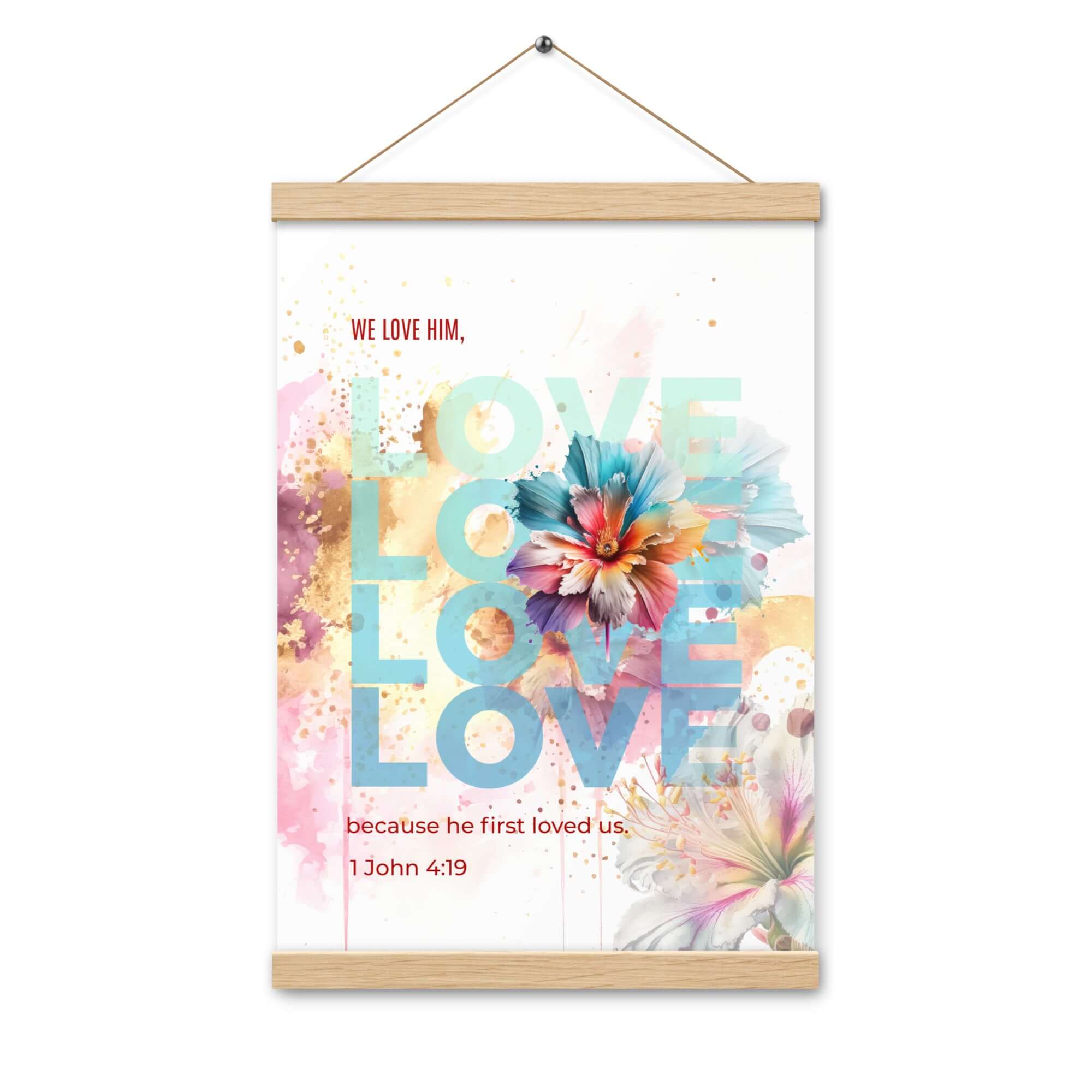 1 John 4:19 Bible Verse, We Love Him Enhanced Matte Paper Poster With Hanger Wall Art