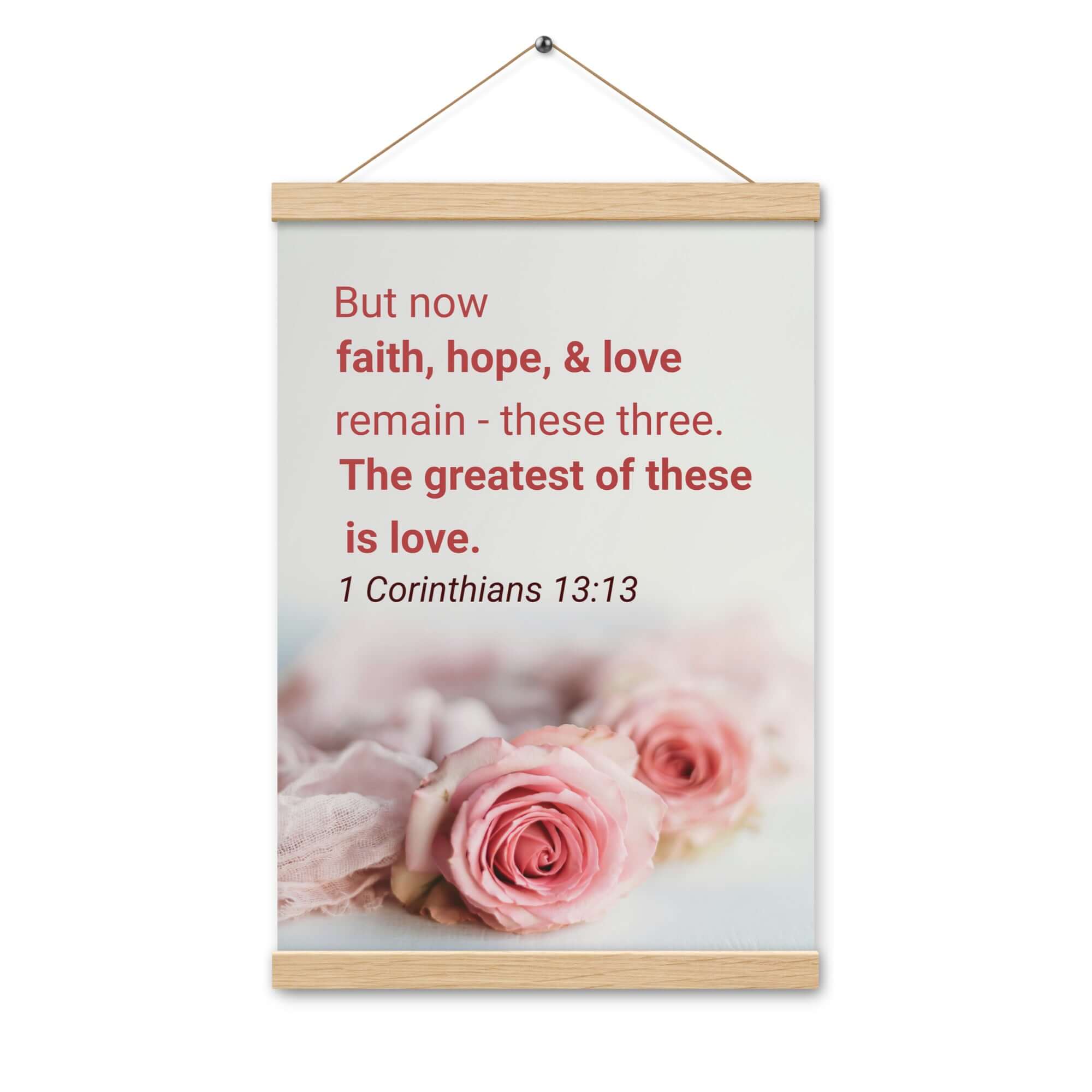 1 Corinthians 13:13 Bible Verse, The Greatest is Love Enhanced Matte Paper Poster With Hanger Wall Art