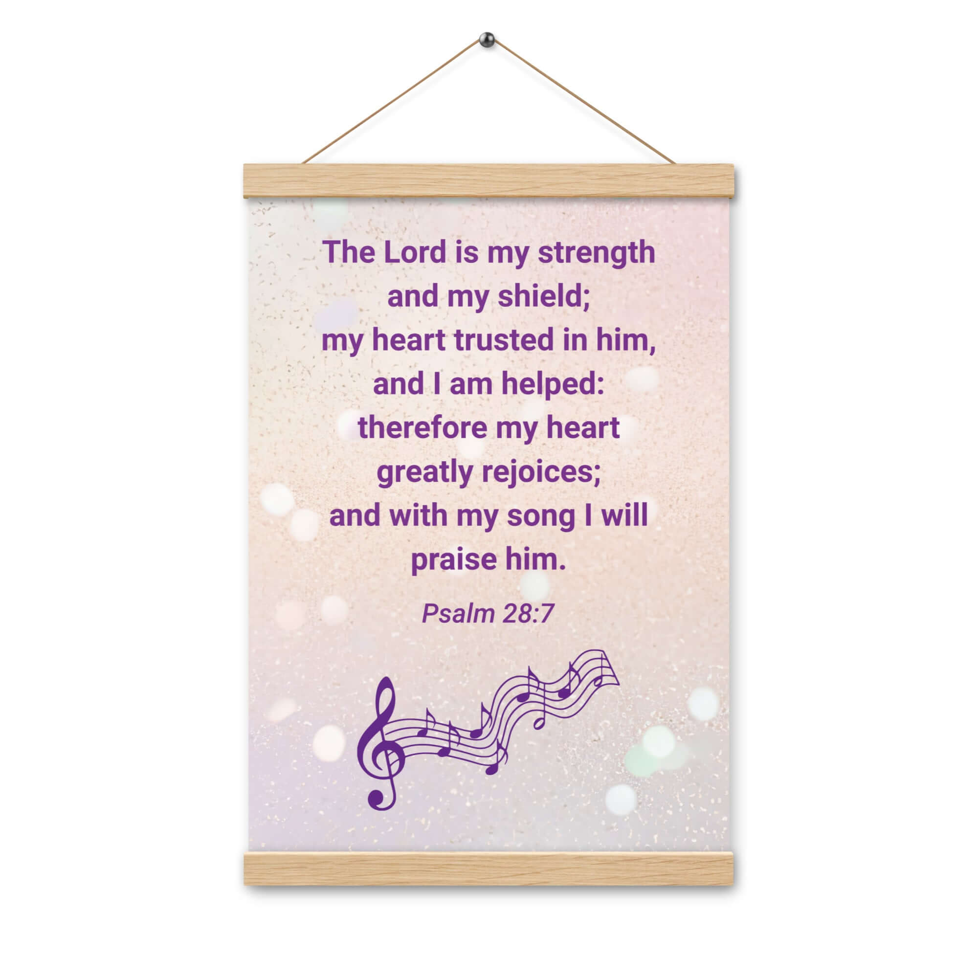Psalm 28:7 Bible Verse, I will praise Him Enhanced Matte Paper Poster With Hanger Wall Art
