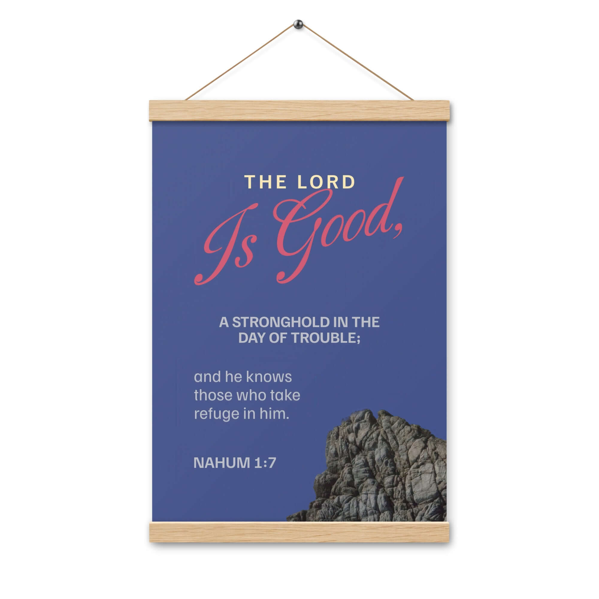 Nahum 1:7 Bible Verse, The LORD is good Enhanced Matte Paper Poster With Hanger Wall Art